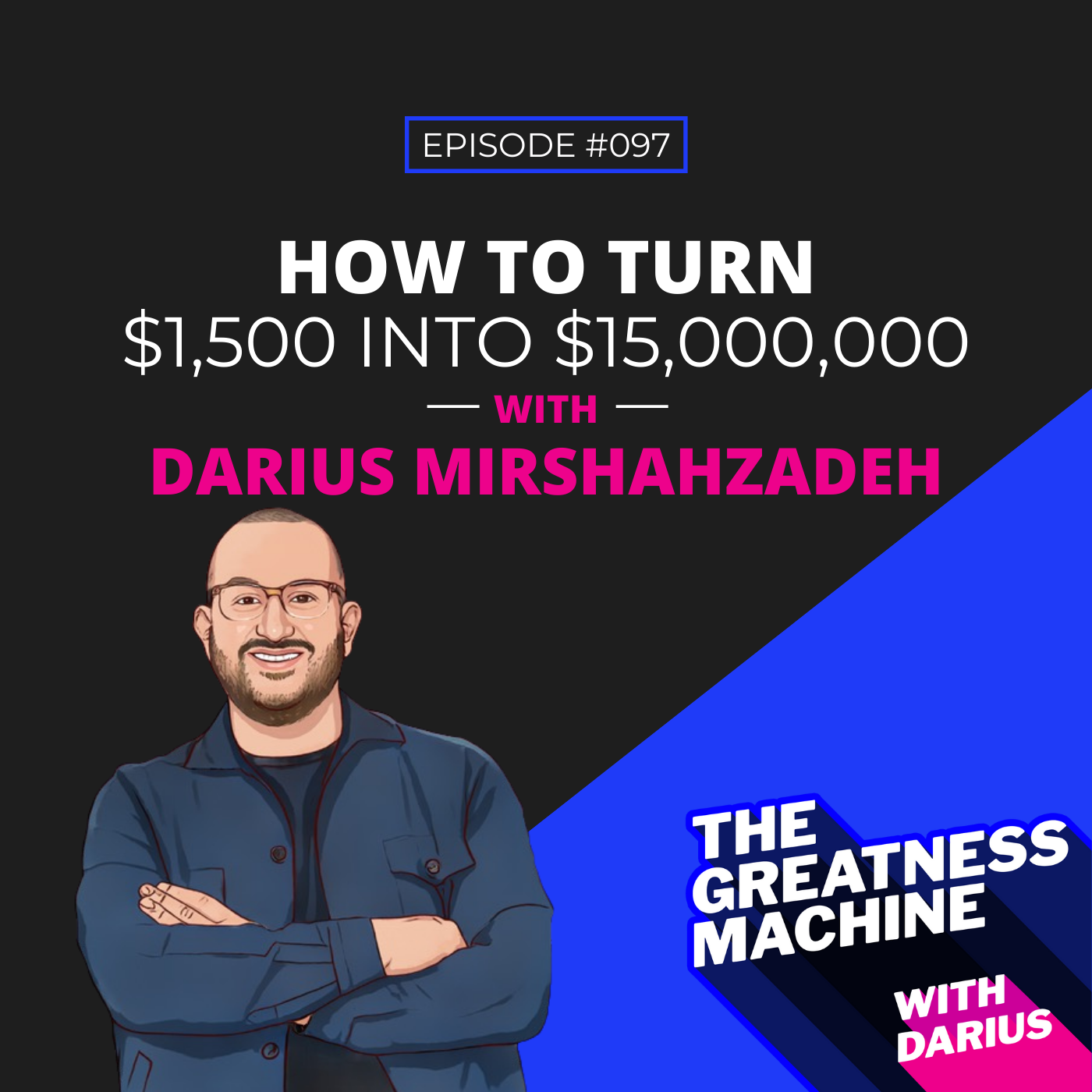 97 | How to Turn $1,500 into $15,000,000 episode artwork
