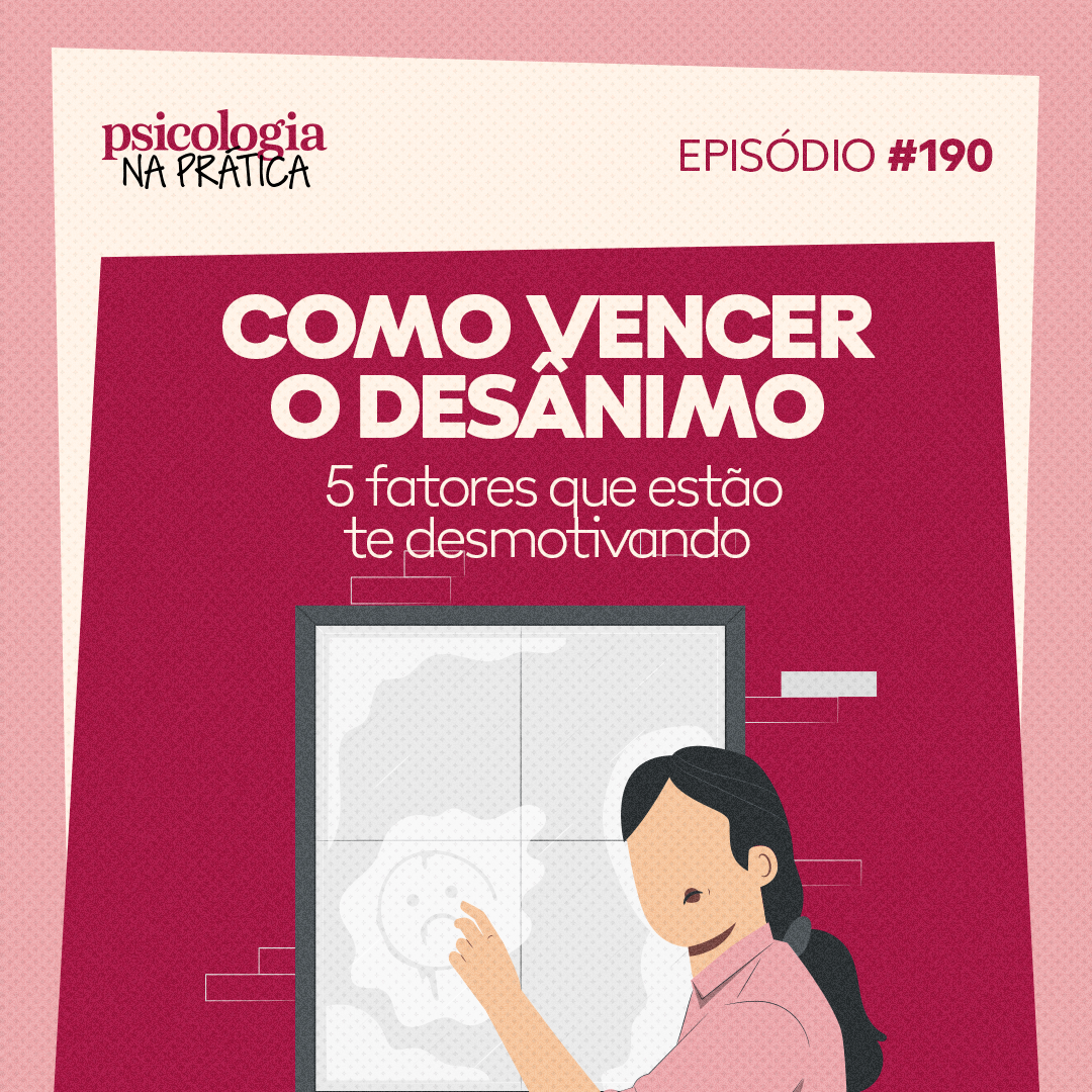 #190 - Como vencer o desânimo: 5 fatores que estão te desmotivando