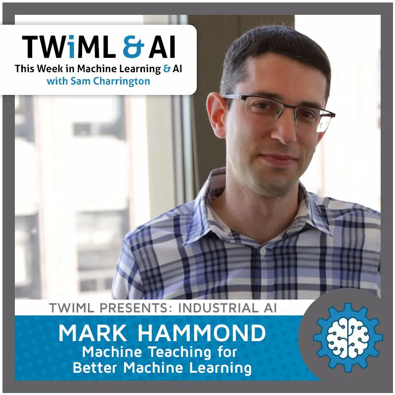 Machine Teaching for Better Machine Learning with Mark Hammond - TWiML Talk #43 Episode cover