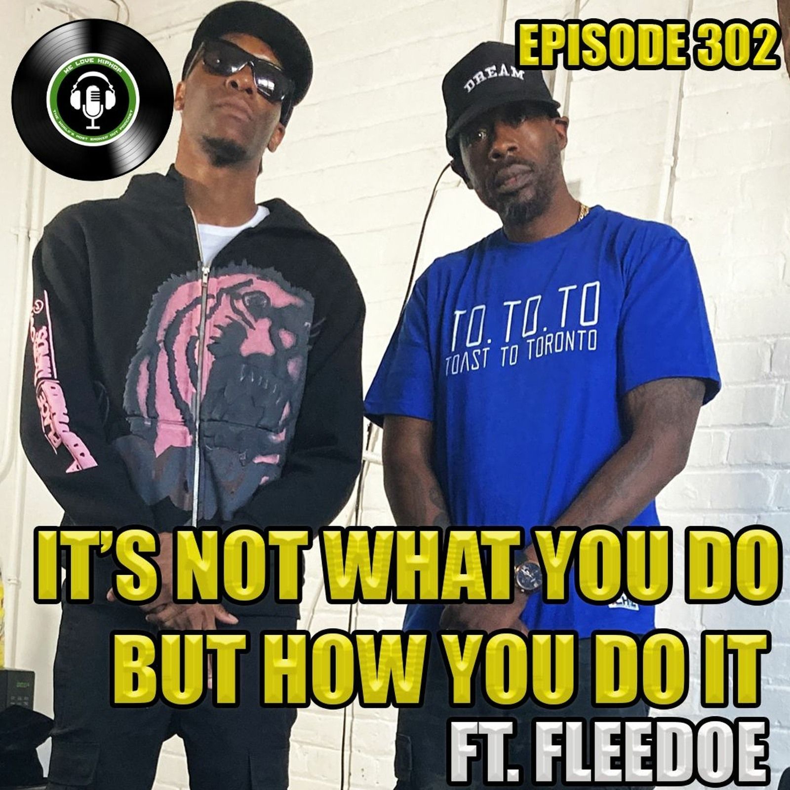 Episode 302 | It’s Not What You Do But How You Do It Ft Fleedoe | We Love Hip Hop Podcast episode artwork