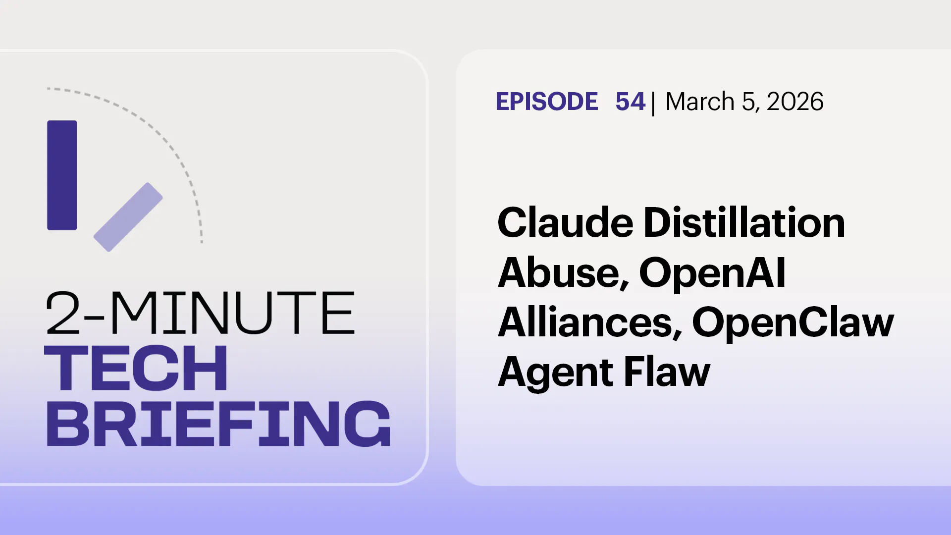 Claude Distillation Abuse, OpenAI Alliances, OpenClaw Agent Flaw | Ep. 54 Claude Distillation Abuse, OpenAI Alliances, OpenClaw Agent Flaw | Ep. 54
