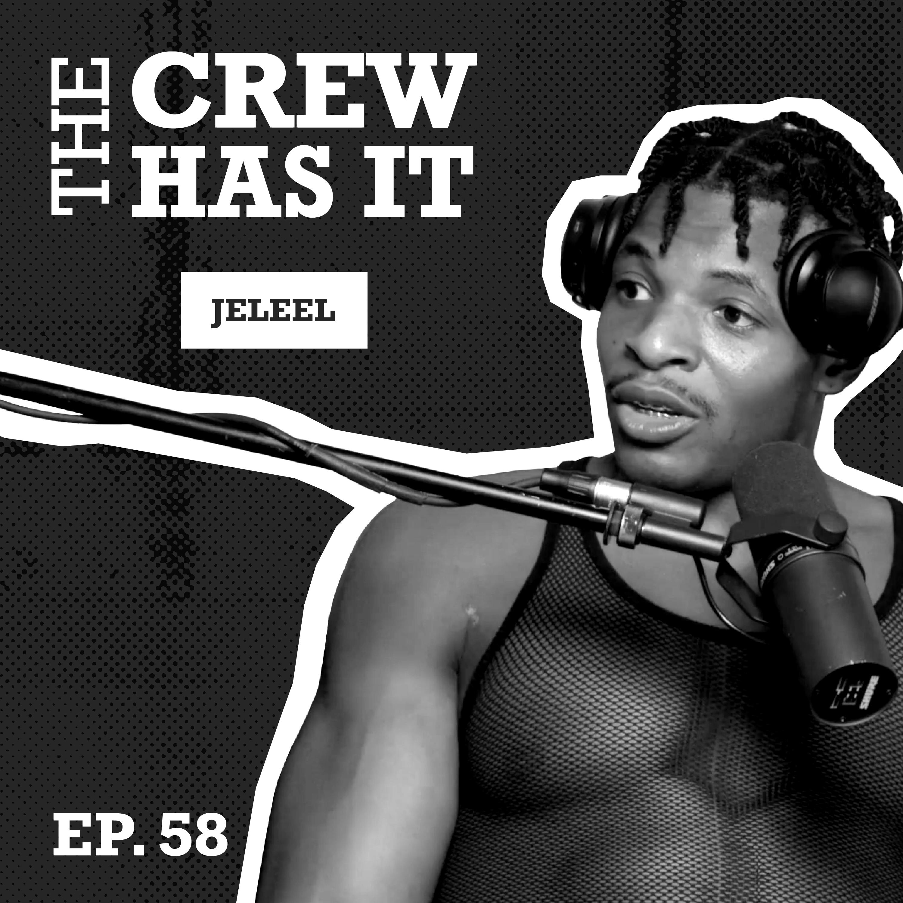 JELEEL talks music, going viral & developing a new sound | EP 58 | The Crew Has It
