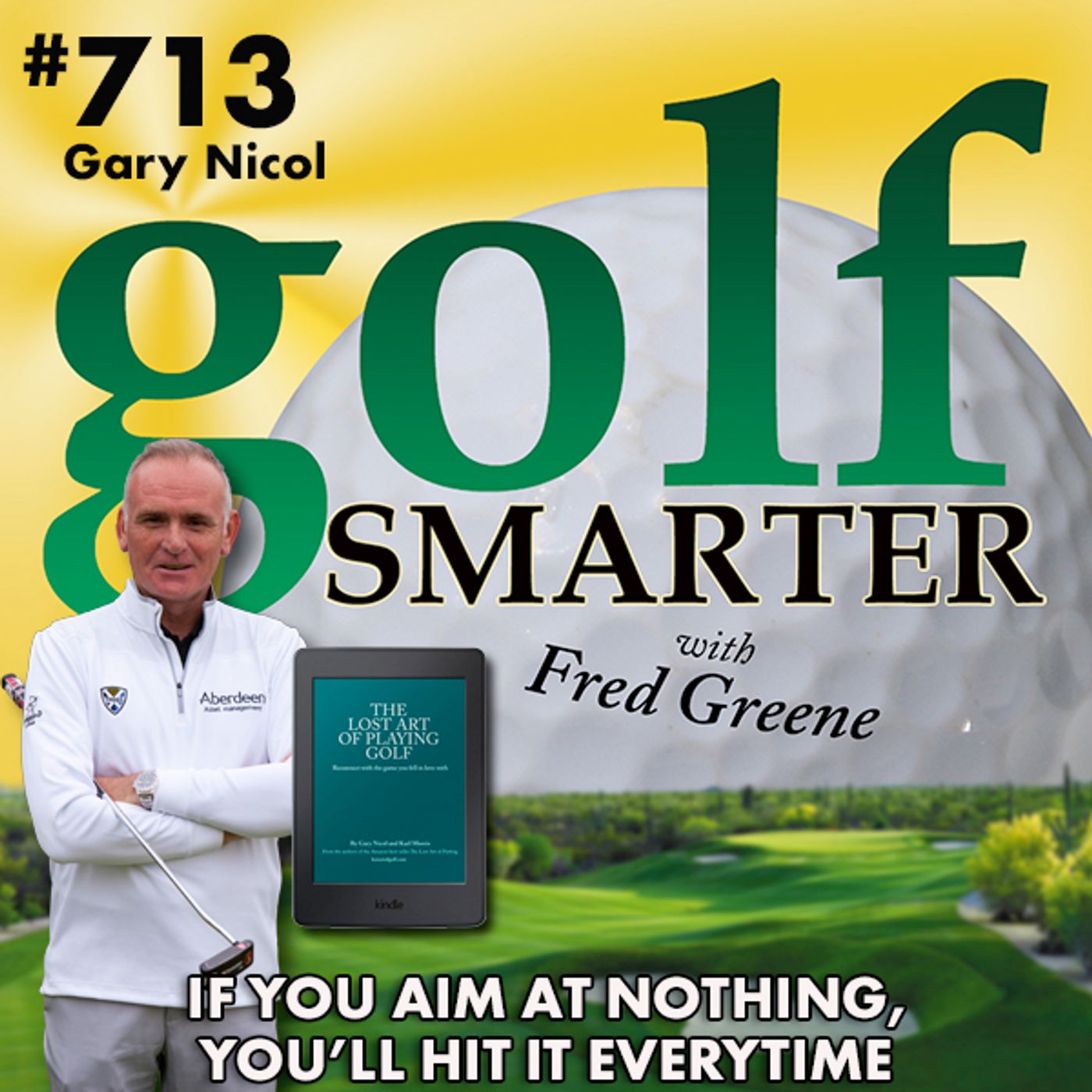 If You Aim at Nothing, You’ll Hit It Every Time featuring Co-Author of “The Lost Art of Playing Golf”, Gary Nicol episode artwork