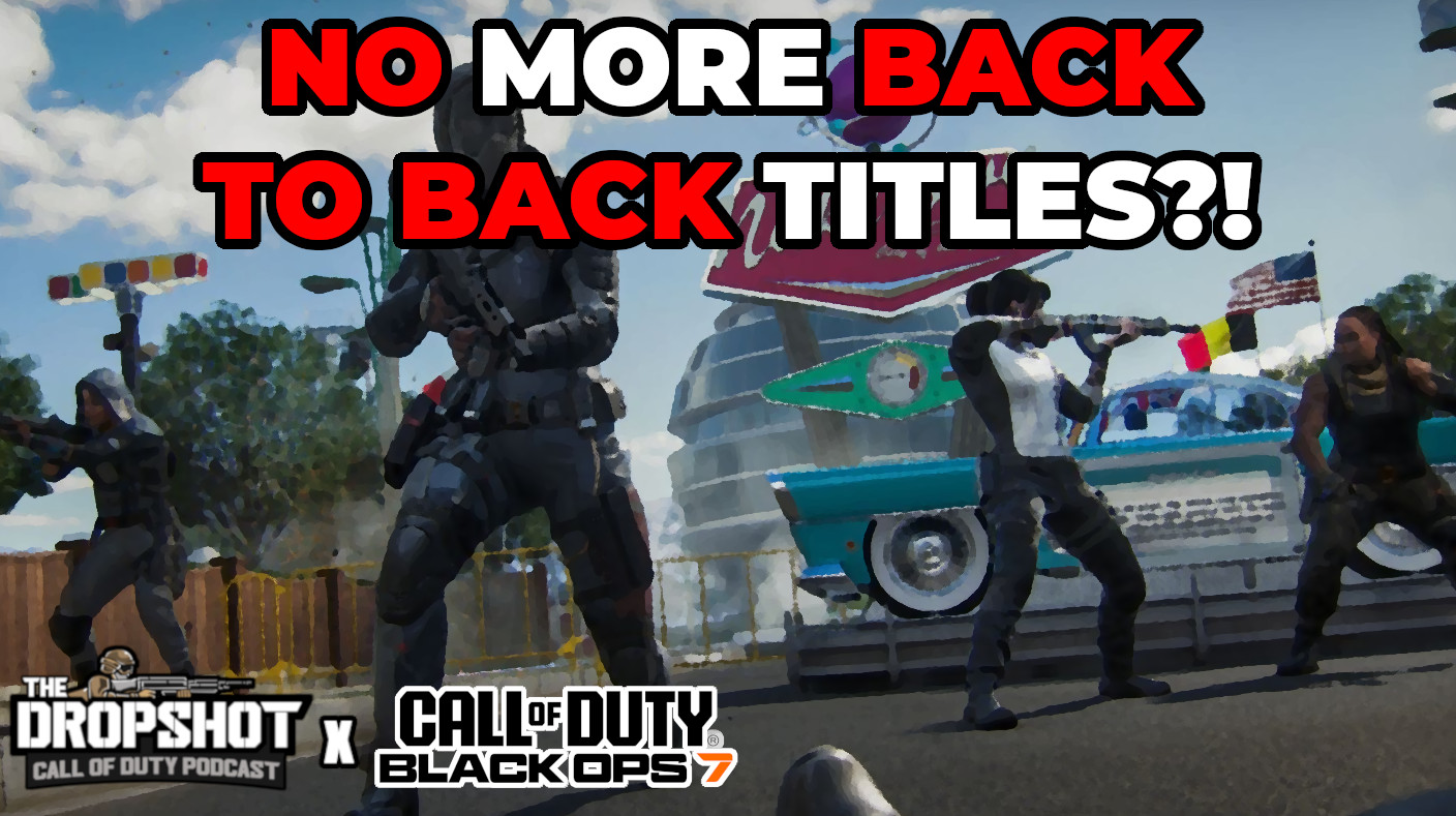 Episode 562: The End of Back-to-Back CoDs