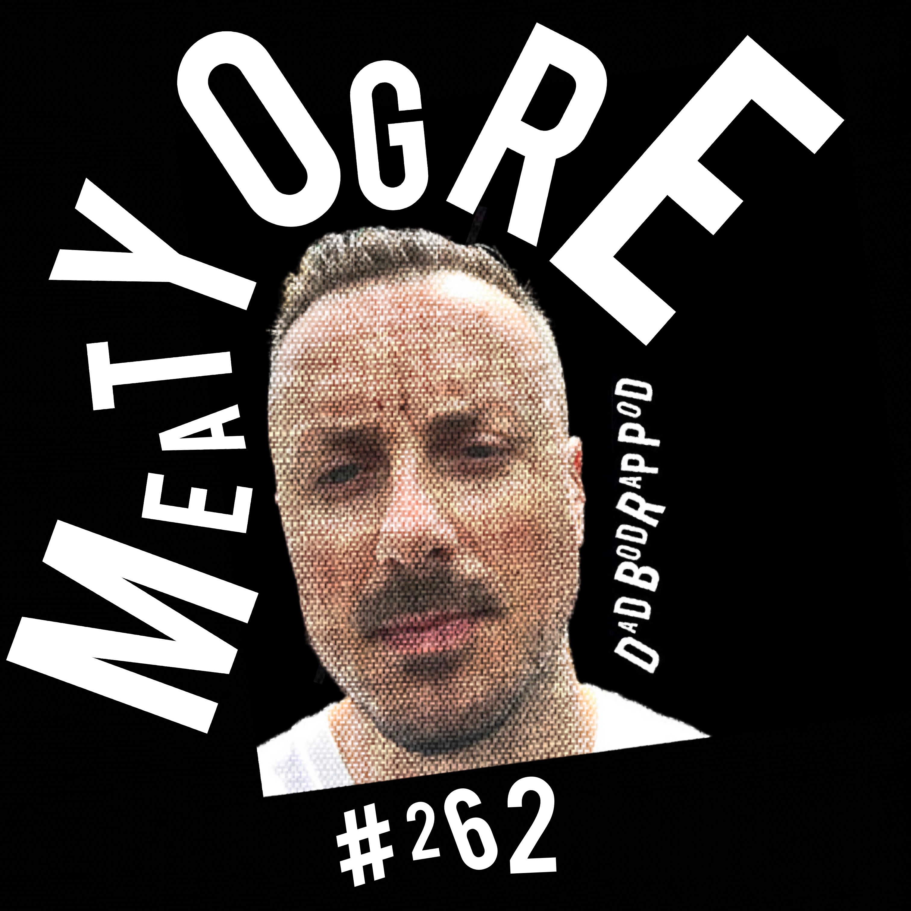 Episode 262-Grenade Launchin' with guest Meaty Ogre
