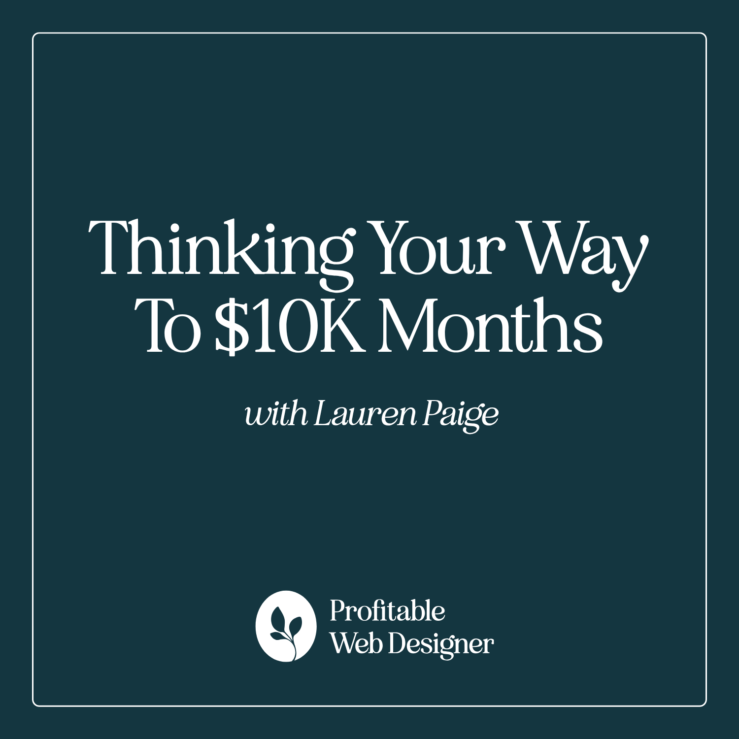 Thinking Your Way to $10K Months with Lauren Paige EP 85 episode artwork