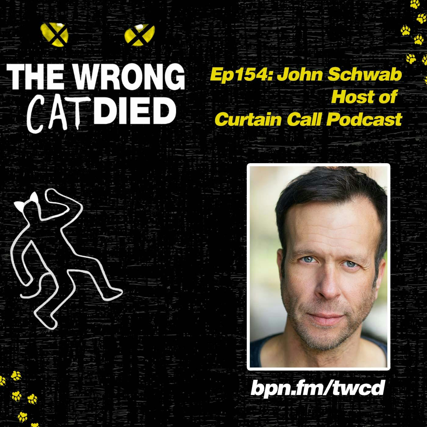 Ep154 - John Schwab, Actor and Host of Curtain Call Podcast