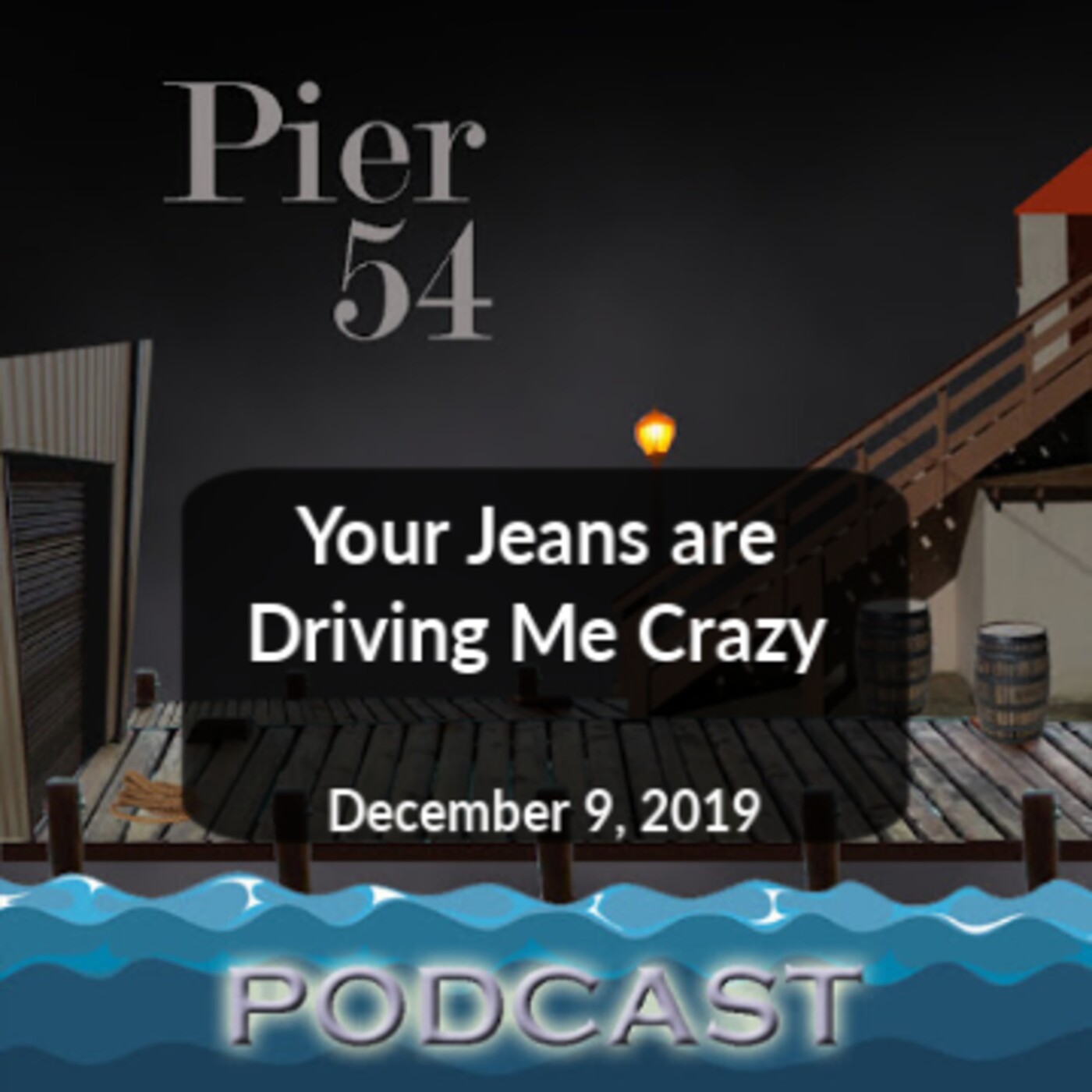 Your Jeans Are Driving Me Crazy 12/9/19 episode artwork