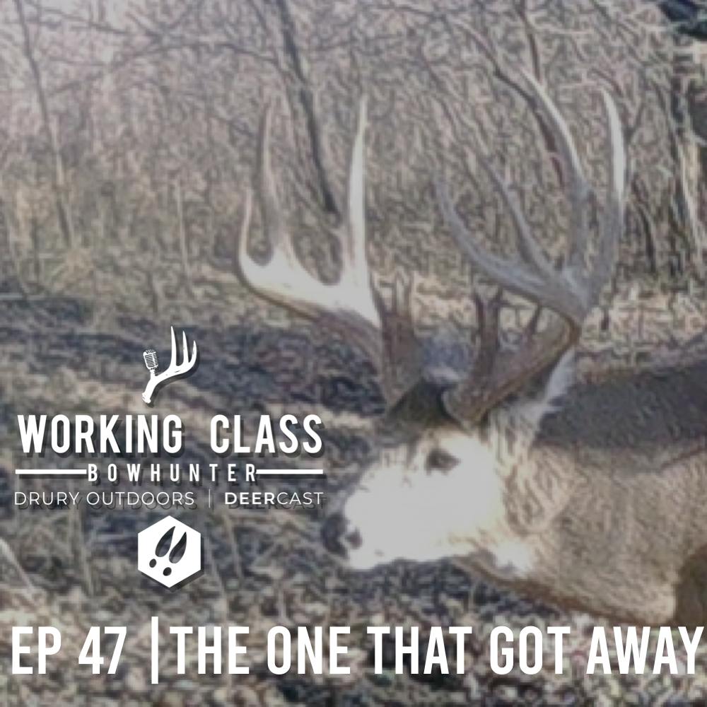 EP 47 | The One That Got Away - Working Class On DeerCast