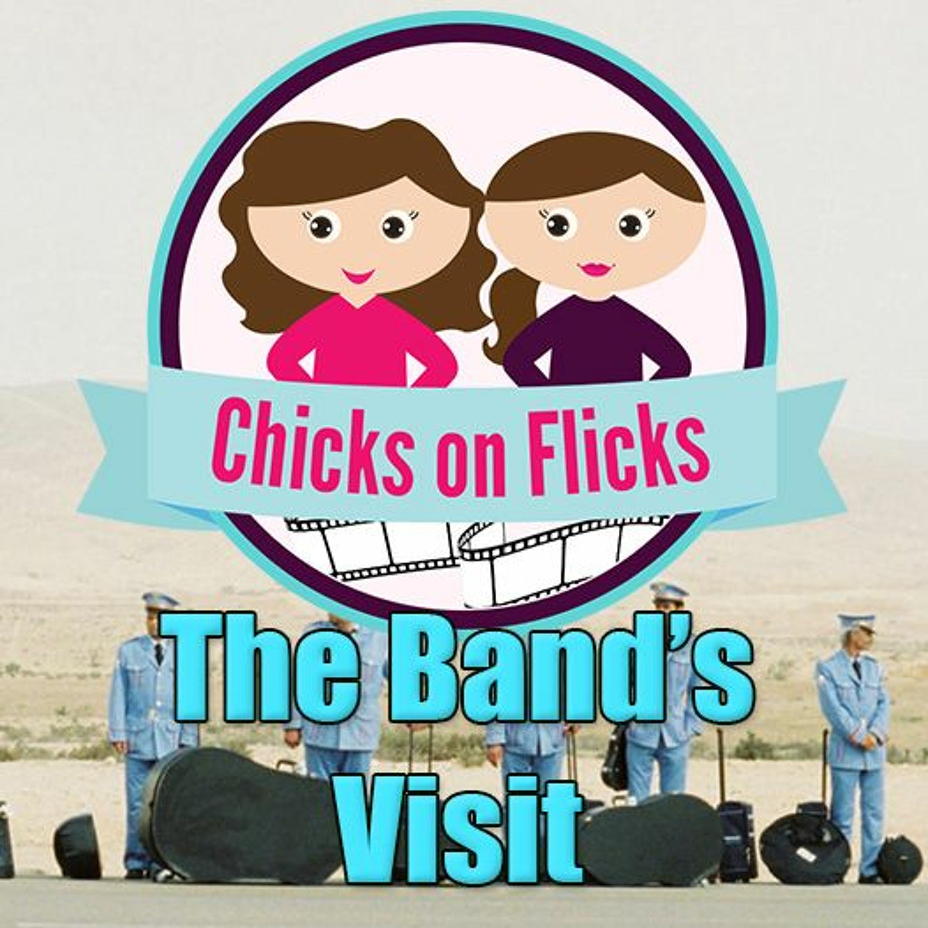 Chicks on Flicks 3: The Band's Visit episode artwork