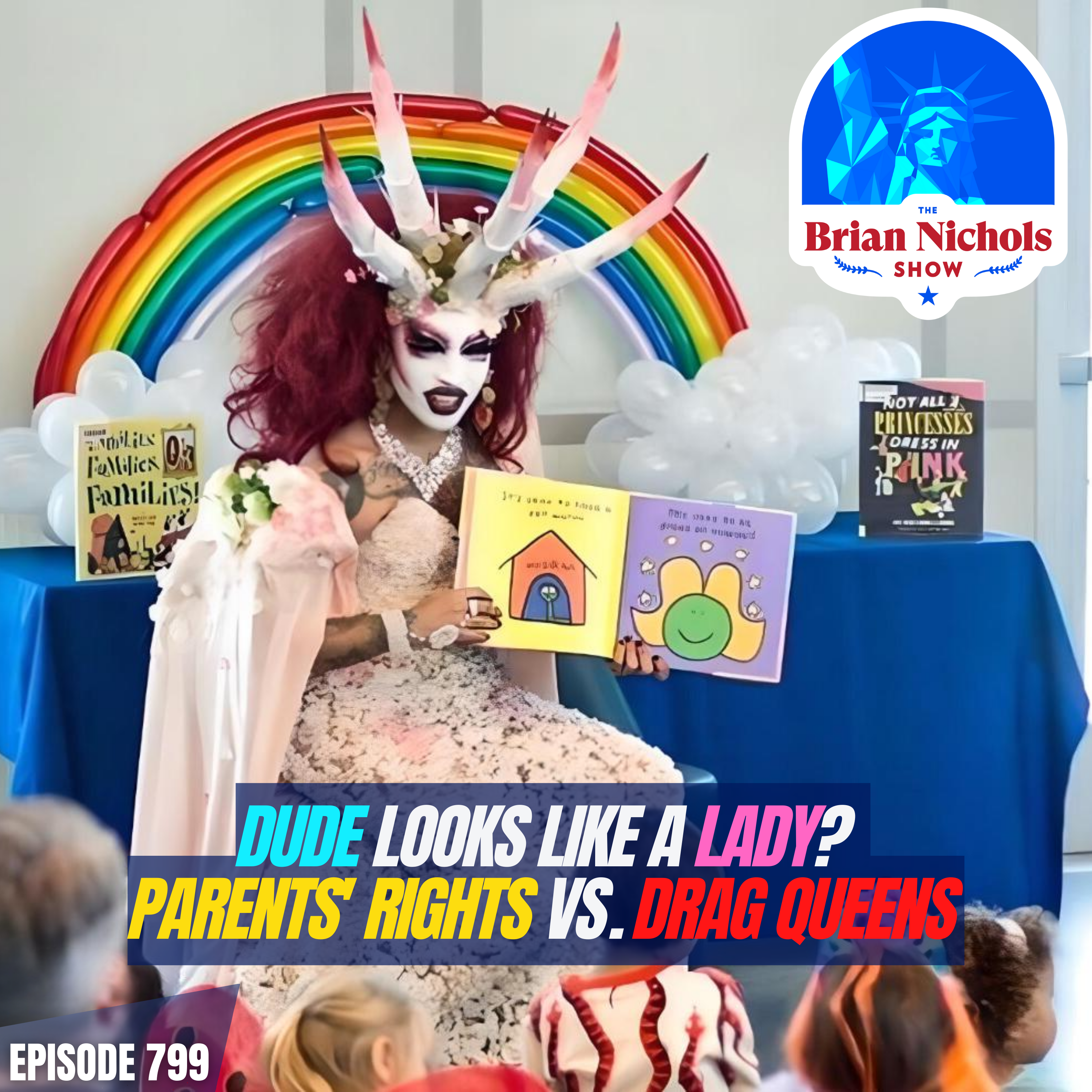 799: Dude Looks Like a Lady? - Navigating the Gray Areas on Drag Queen Story Hours & Parental Rights