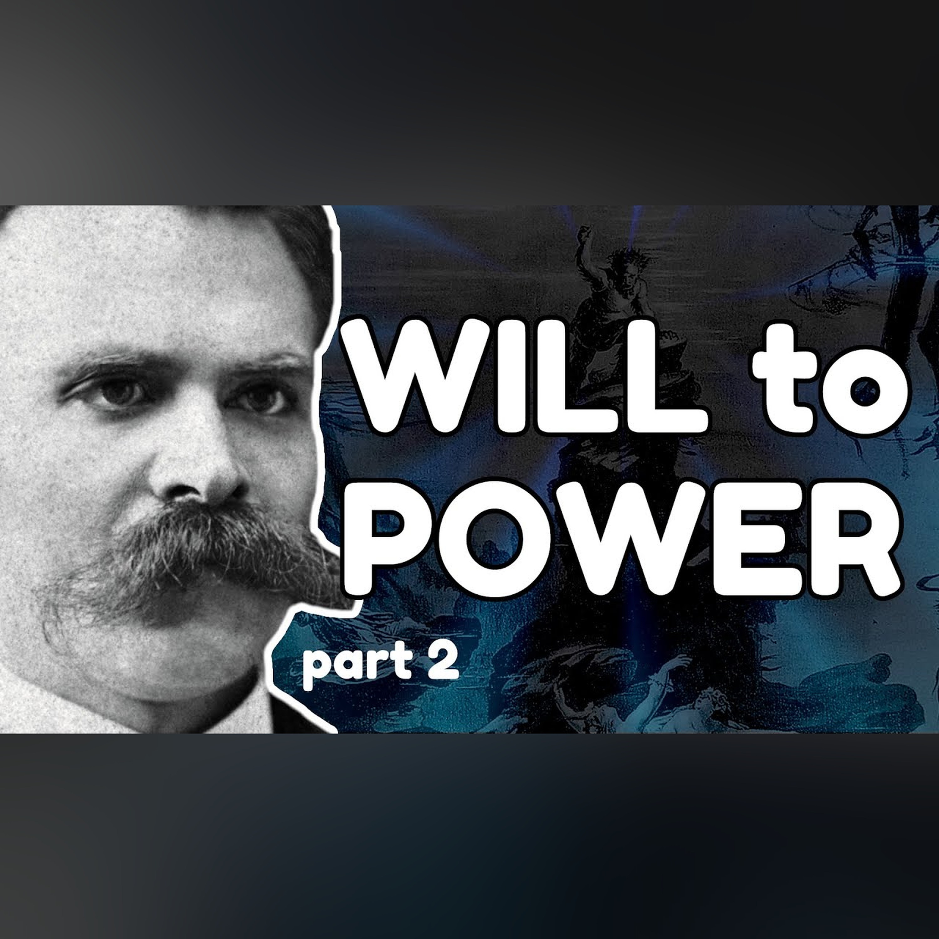 NIETZSCHE: Will to Power - From Thus Spoke Zarathustra to Beyond Good and Evil (part 2)