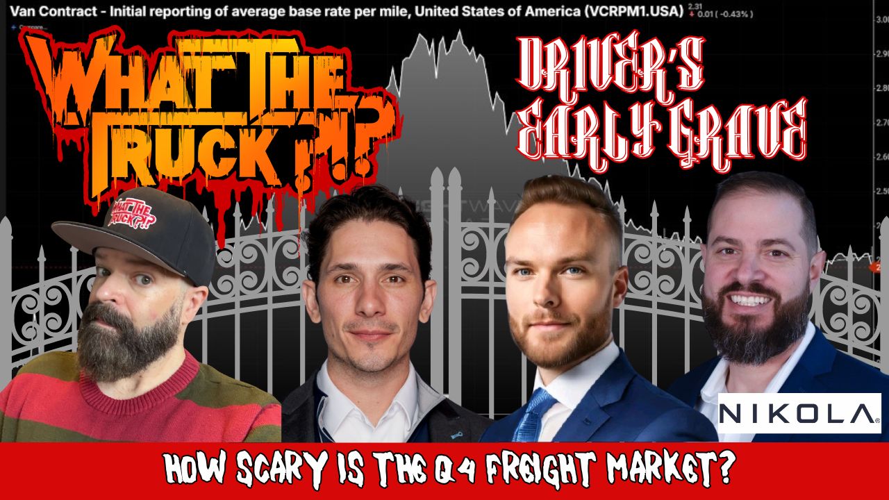 WHAT THE TRUCK?!? EP776 How scary is the Q4 trucking market?; trucker loses 200 pounds; carrier bankruptcy