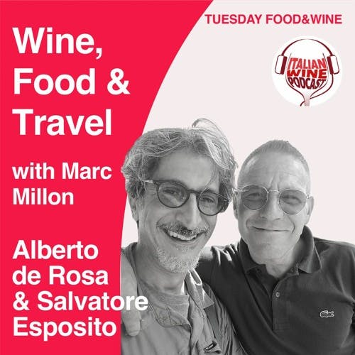 Ep. 1151 Alberto De Rosa & Salvatore Esposito | Wine, Food & Travel With Marc Millon