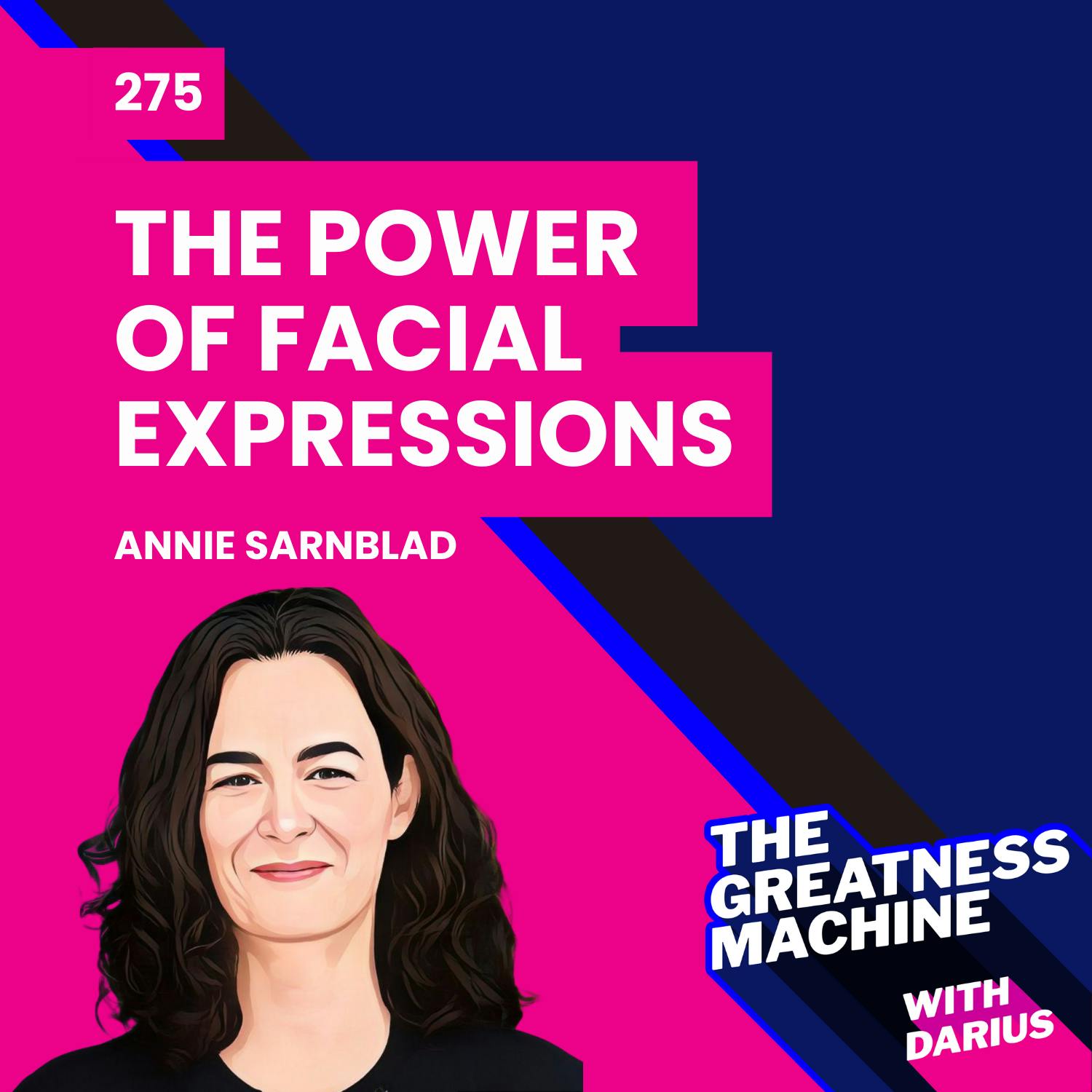 275 | Annie Sarnblad | The Power of Facial Expressions: Understanding the Language of Emotion