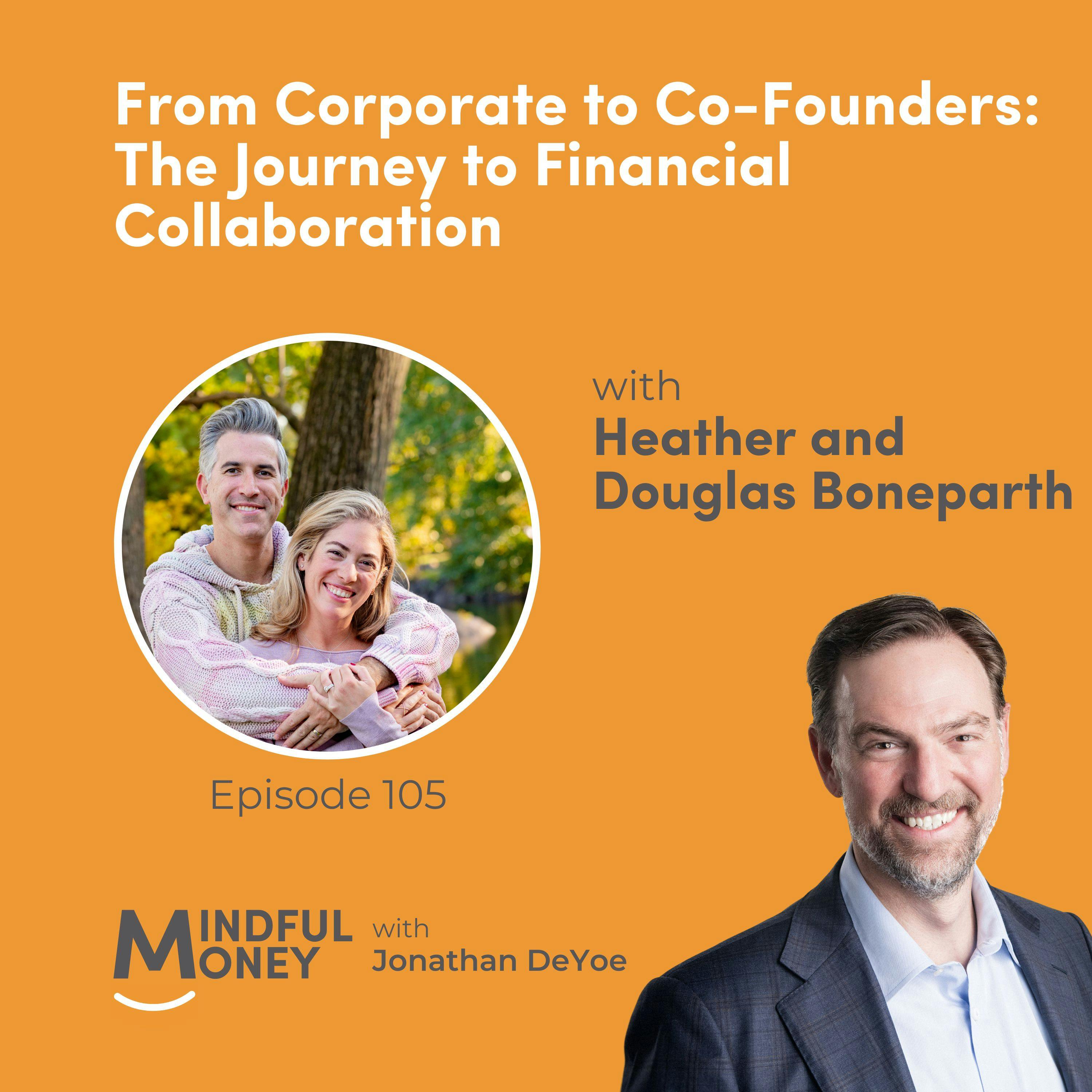 105: Heather and Douglas Boneparth - From Corporate to Co-Founders: The Journey to Financial Collaboration 105: Heather and Douglas Boneparth - From Corporate to Co-Founders: The Journey to Financial Collaboration