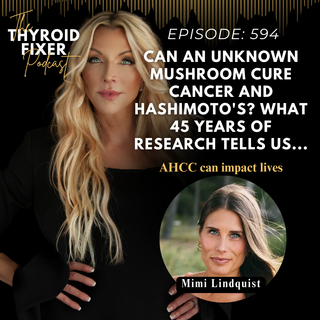 594. Can an Unknown Mushroom Cure Cancer AND Hashimoto's? What 45 years of research tells us...