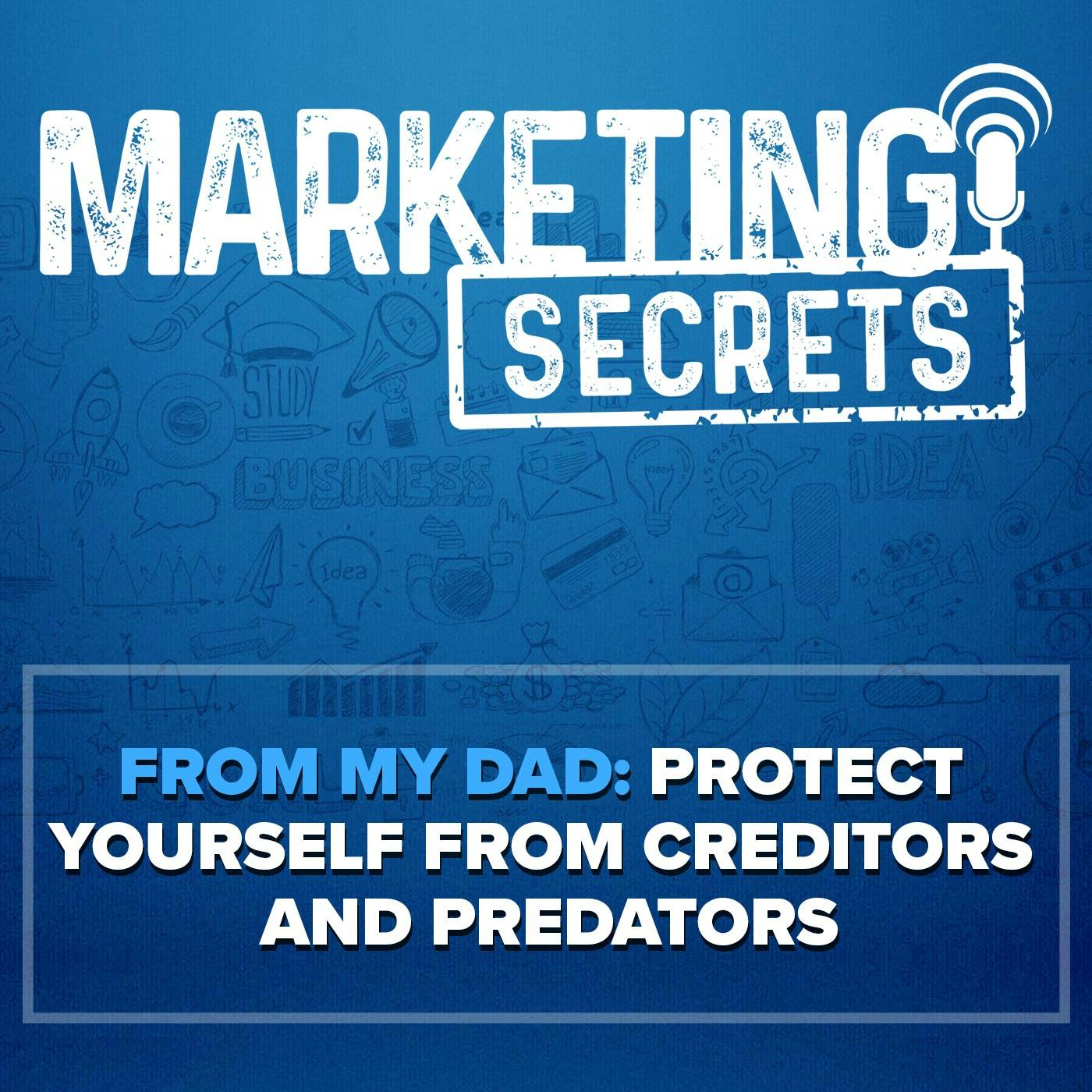 From my Dad: Protect Yourself from Creditors and Predators