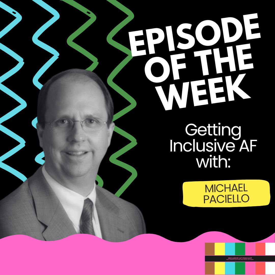 Getting Inclusive AF with Michael Paciello