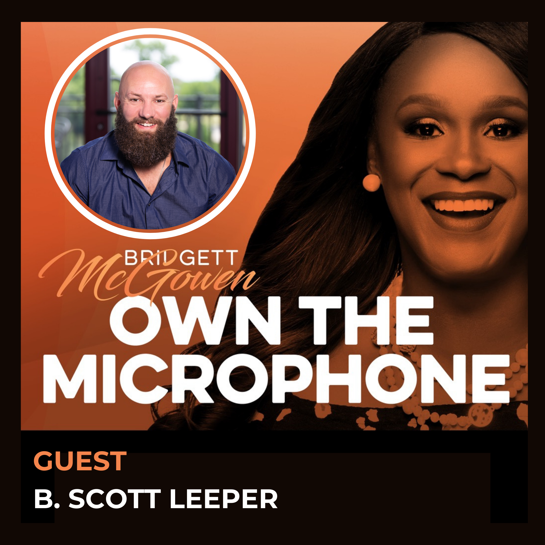 Your Challenges Are Your Gifts| Scott Leeper | Own the Microphone with Bridgett McGowen