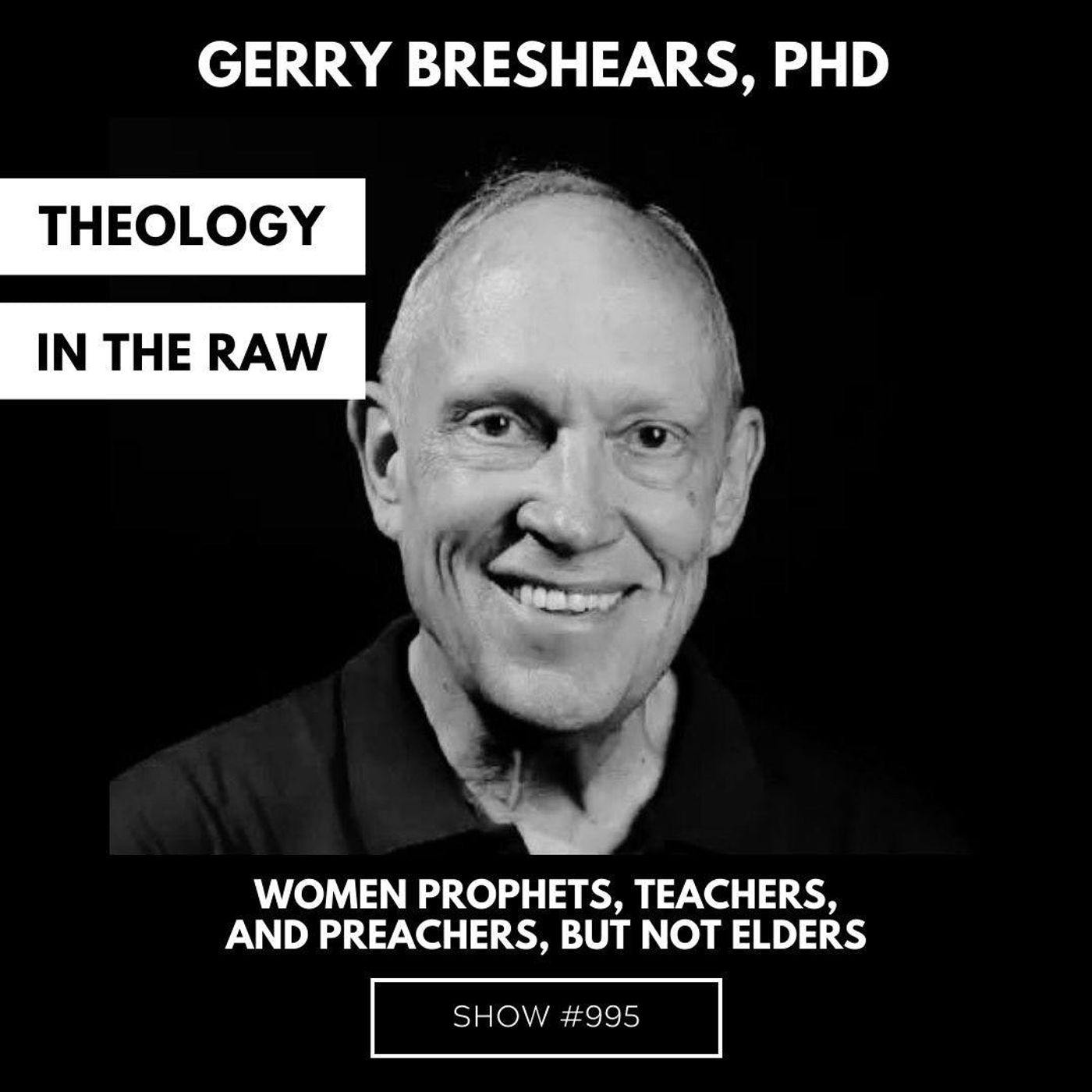 S9 Ep995: #995 - Women Prophets, Teachers, and Preachers, but not Elders: Dr. Gerry Breshears