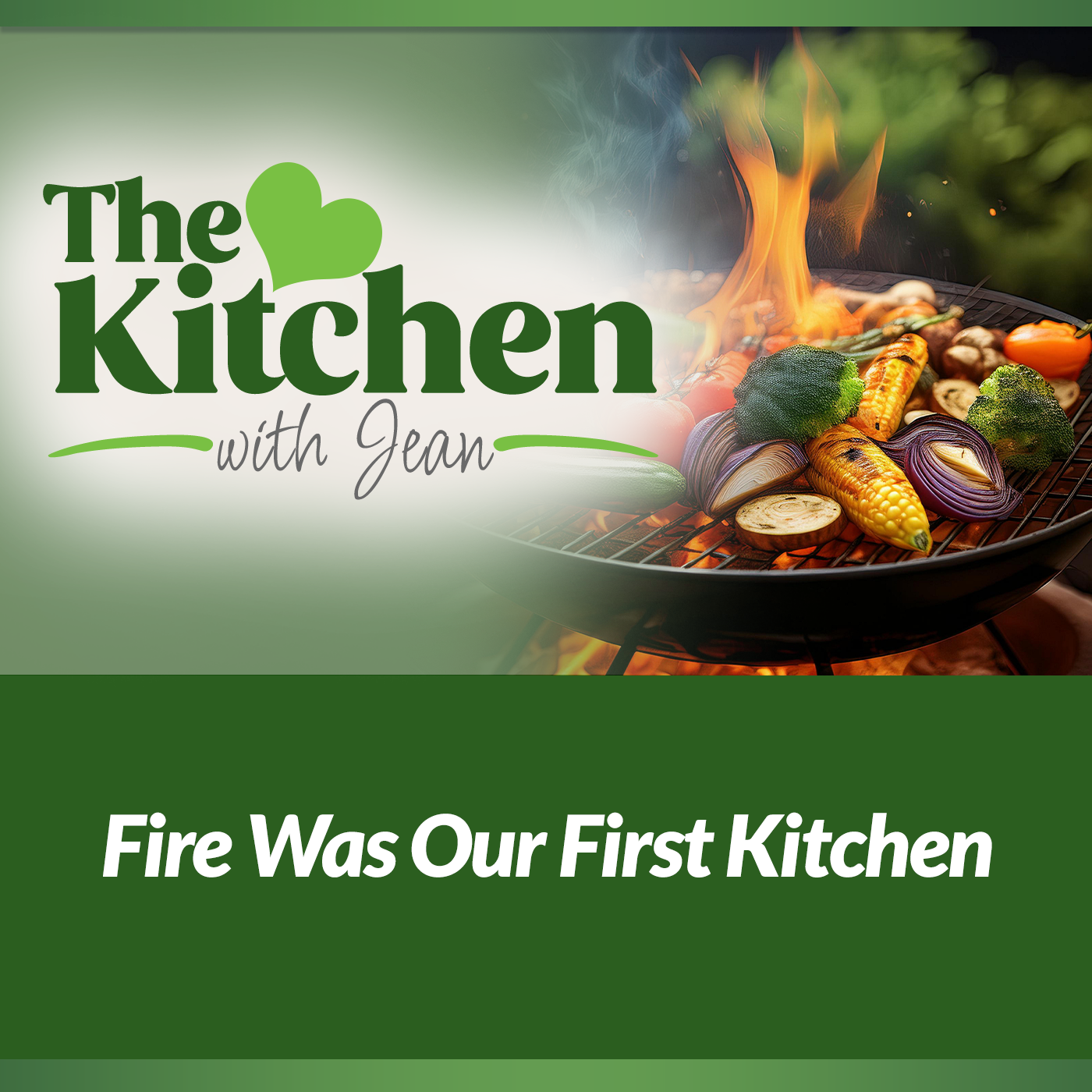 7/30/26: Fire Was Our First Kitchen episode artwork