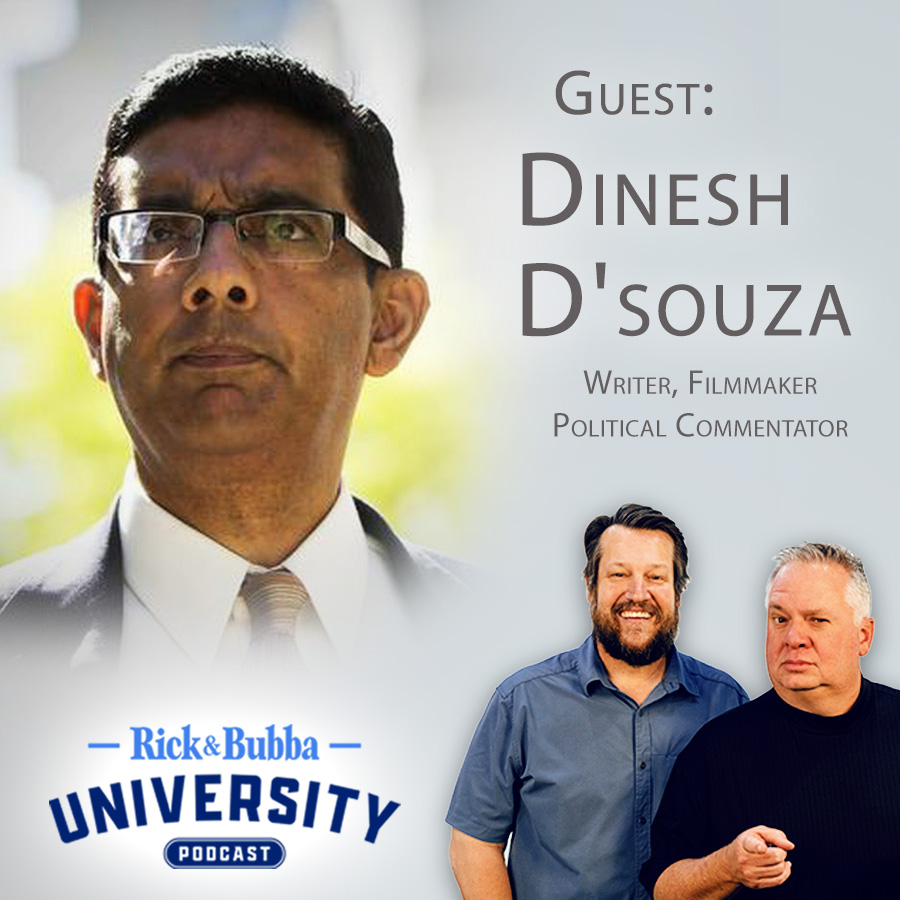 Ep 218 | Vindicating Trump | Dinesh D'Souza | Rick & Bubba University