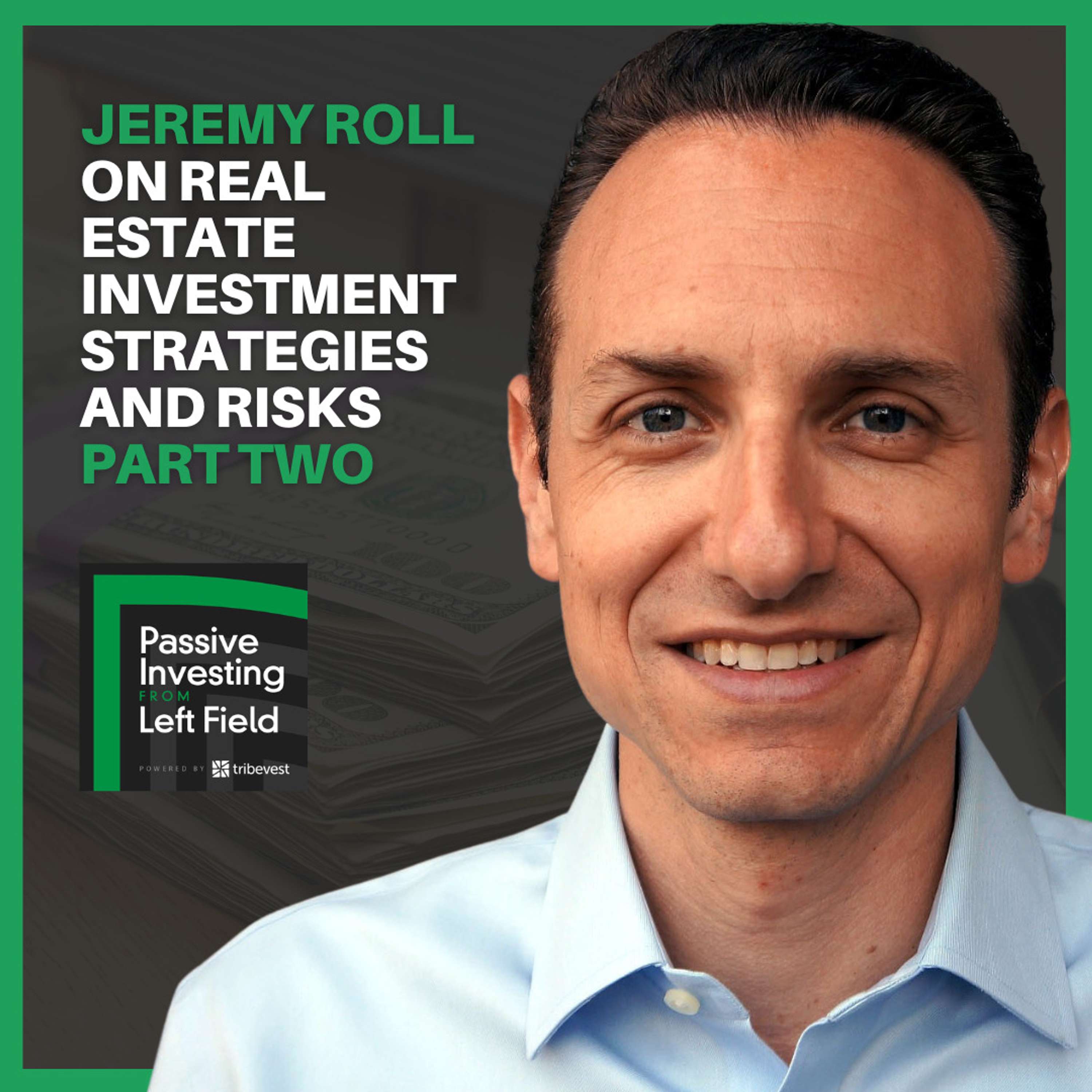 149. Jeremy Roll on Real Estate Investment Strategies and Risks Part Two