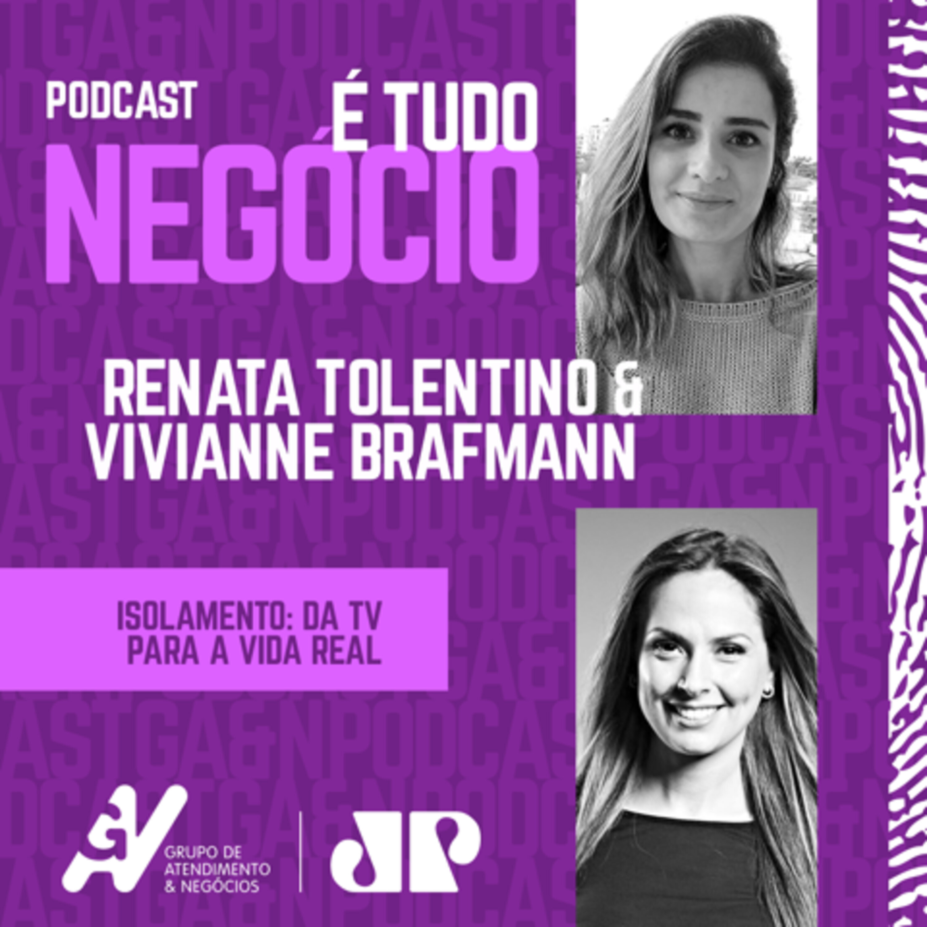 É Tudo Negócio com Vivianne Brafmann e Renata Tolentino
