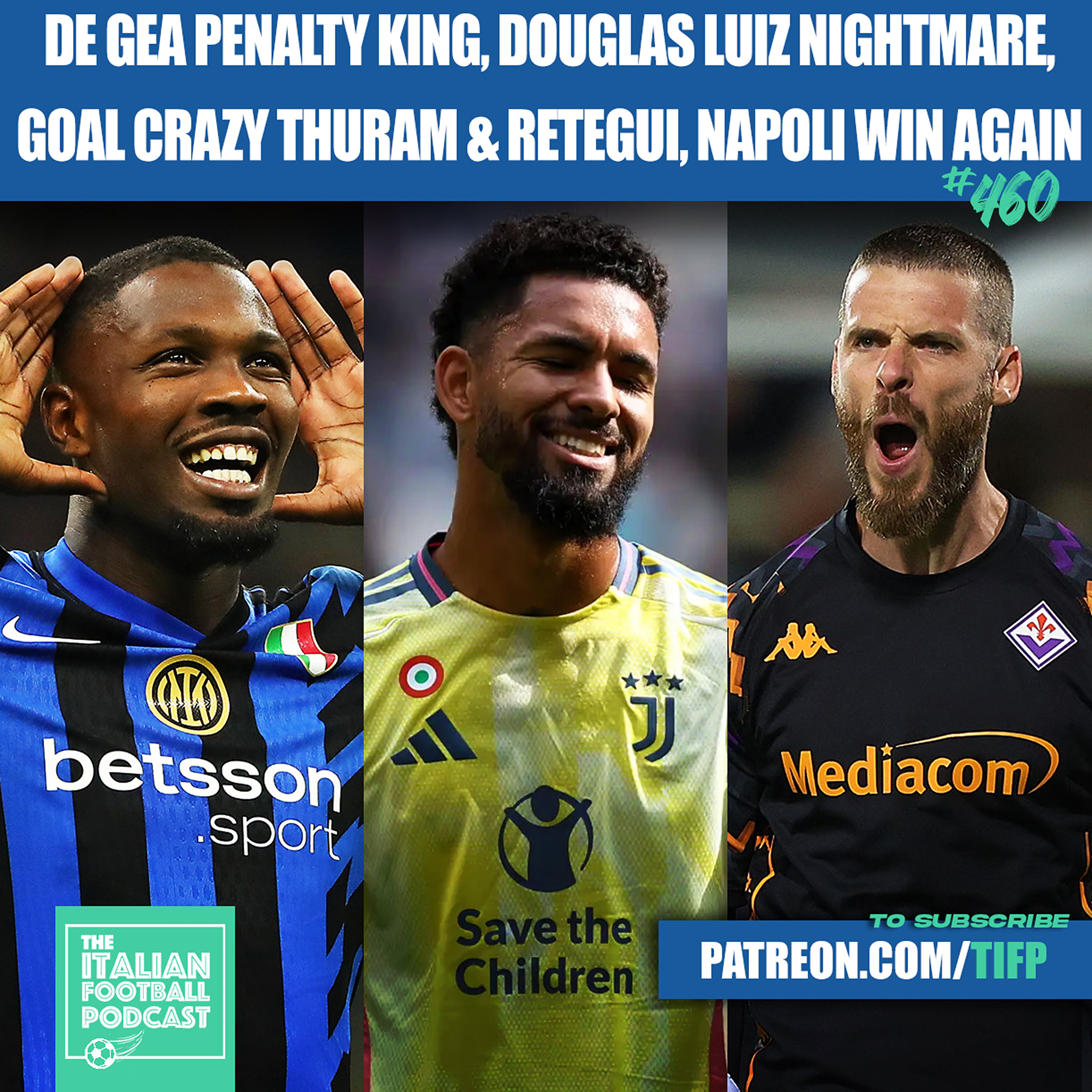 De Gea Penalty King, Douglas Luiz Juventus Nightmare, Thuram & Retegui On Fire, Napoli Top Serie A & Much More (Ep. 460)