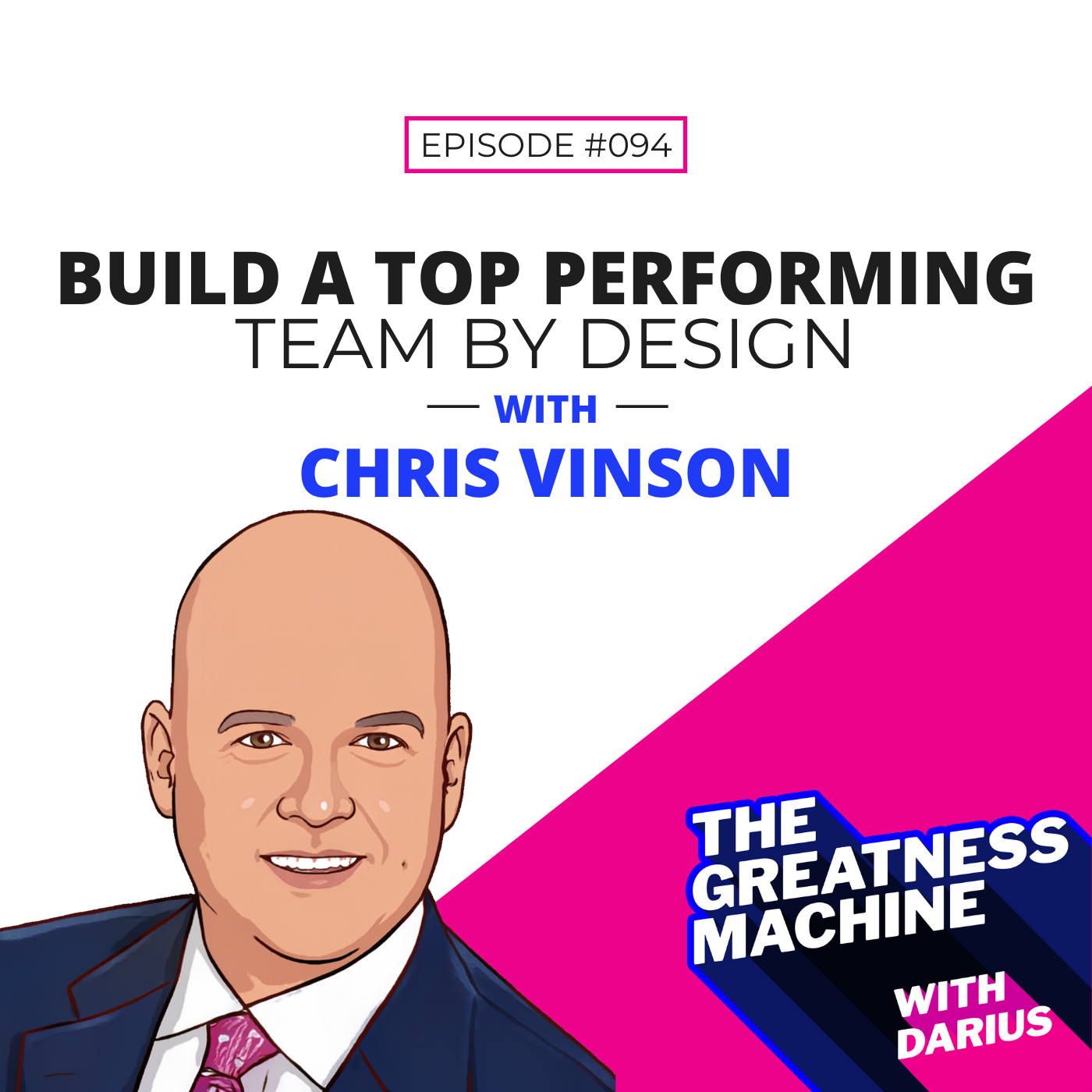 94 l Chris Vinson l Build A Top Performing Team By Design episode artwork