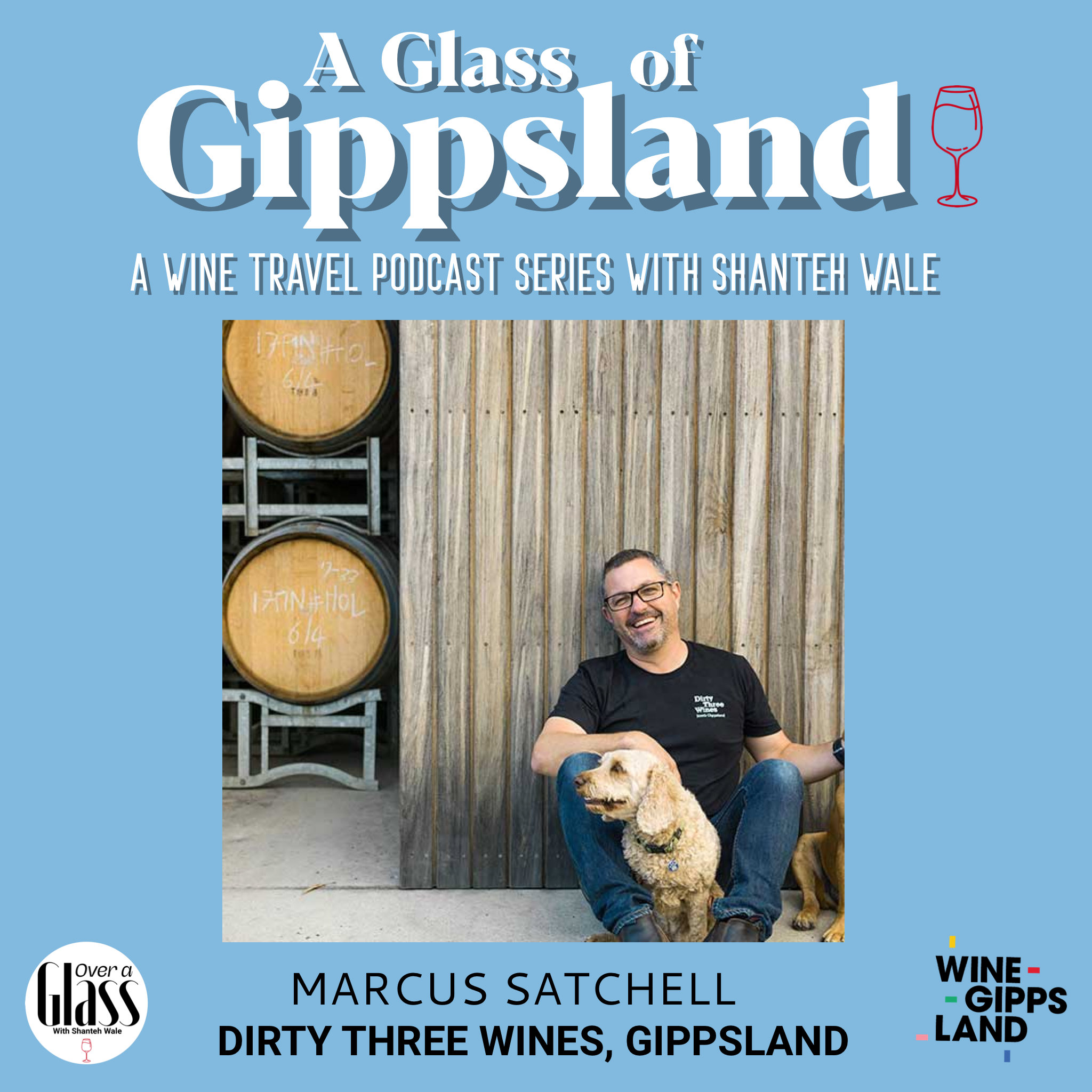 A Glass of Gippsland Special Series with Shanteh Wale: Marcus Satchell (Dirty Three Wines) - the spirit of Gippsland episode artwork