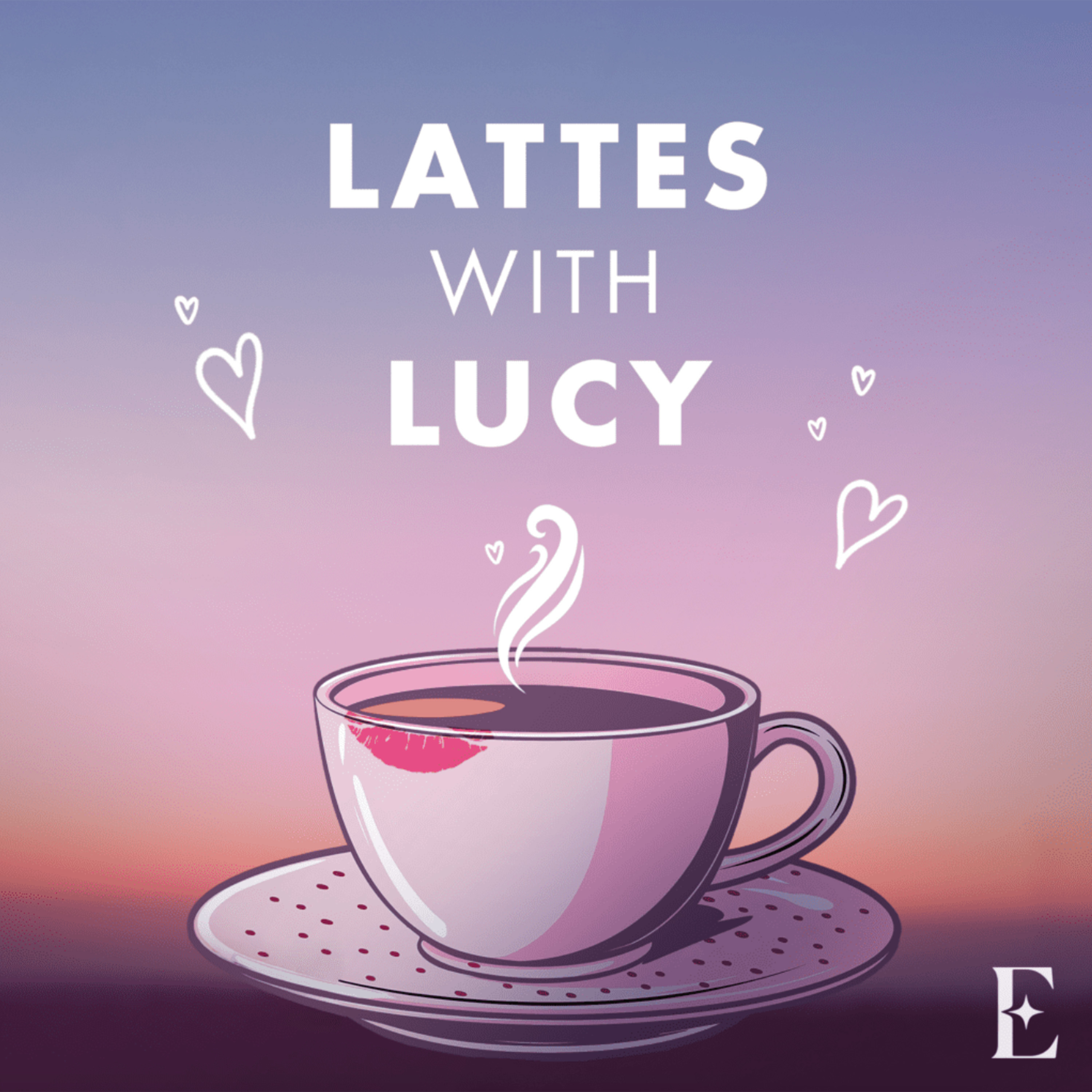 LATTES WITH LUCY E12 - Leaving a Relationship with Alyssa Mckay (Ella) Pt 1 of 2