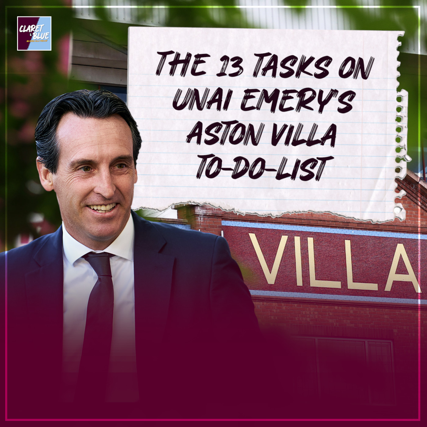 Claret & Blue Podcast | THE 13 TASKS ON UNAI EMERY'S ASTON VILLA TO-DO-LIST