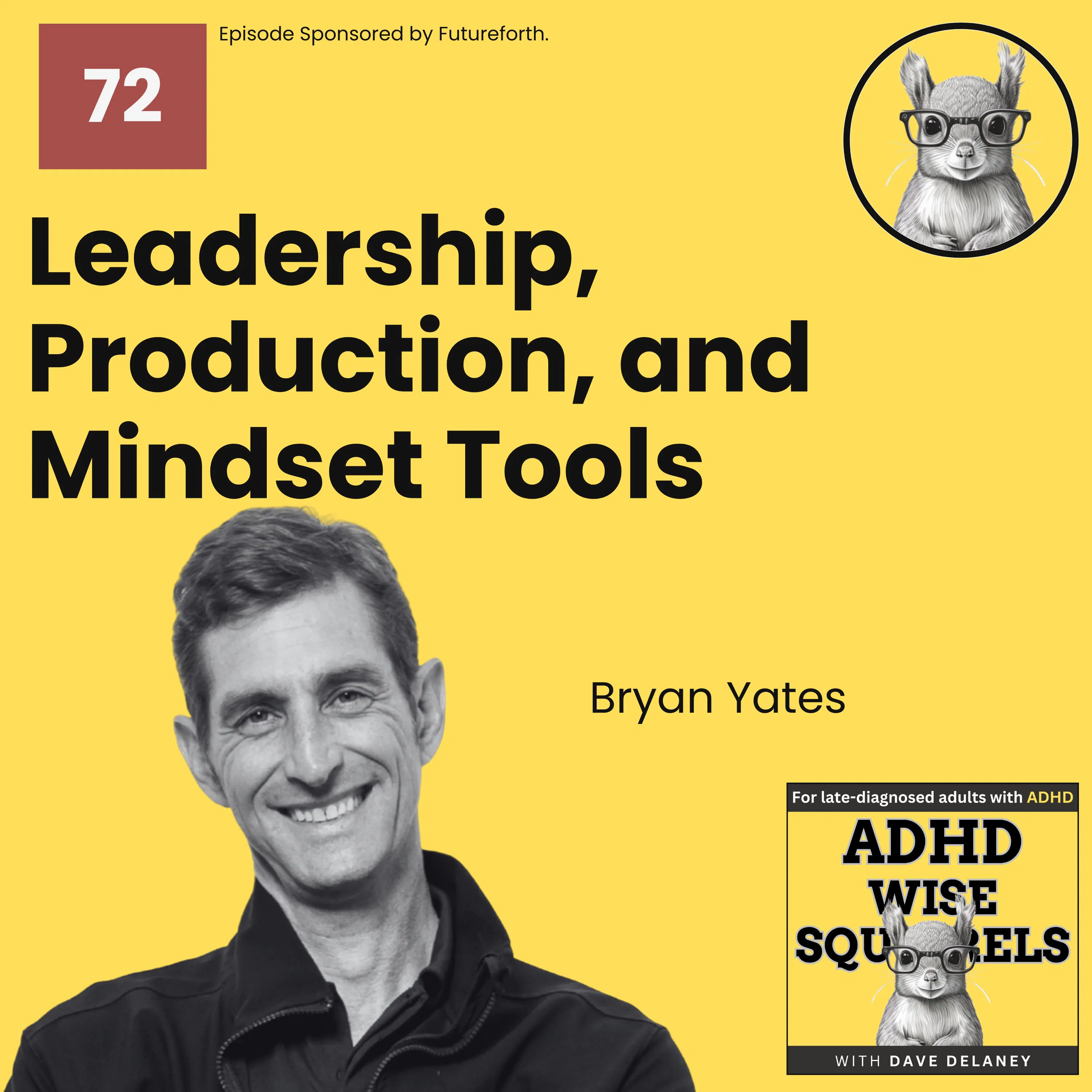 WS72 Leadership, Production and Mindset Tools with Bryan Yates. episode artwork