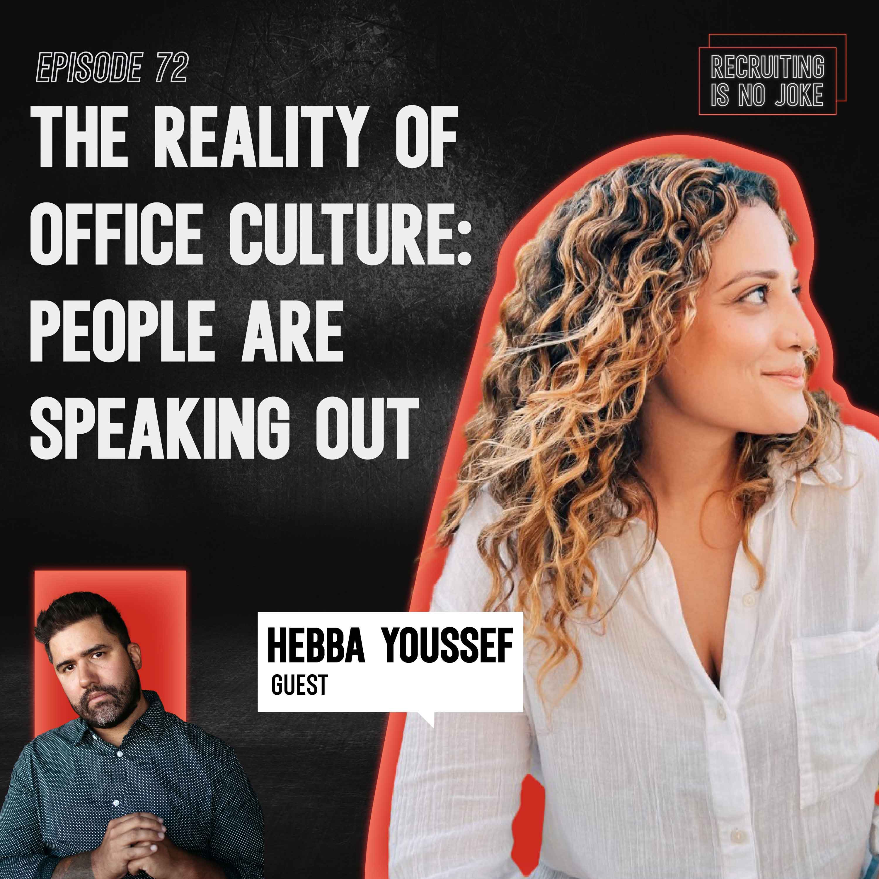 Episode 72: The Reality of Office Culture: People are Speaking Out with Hebba Youssef