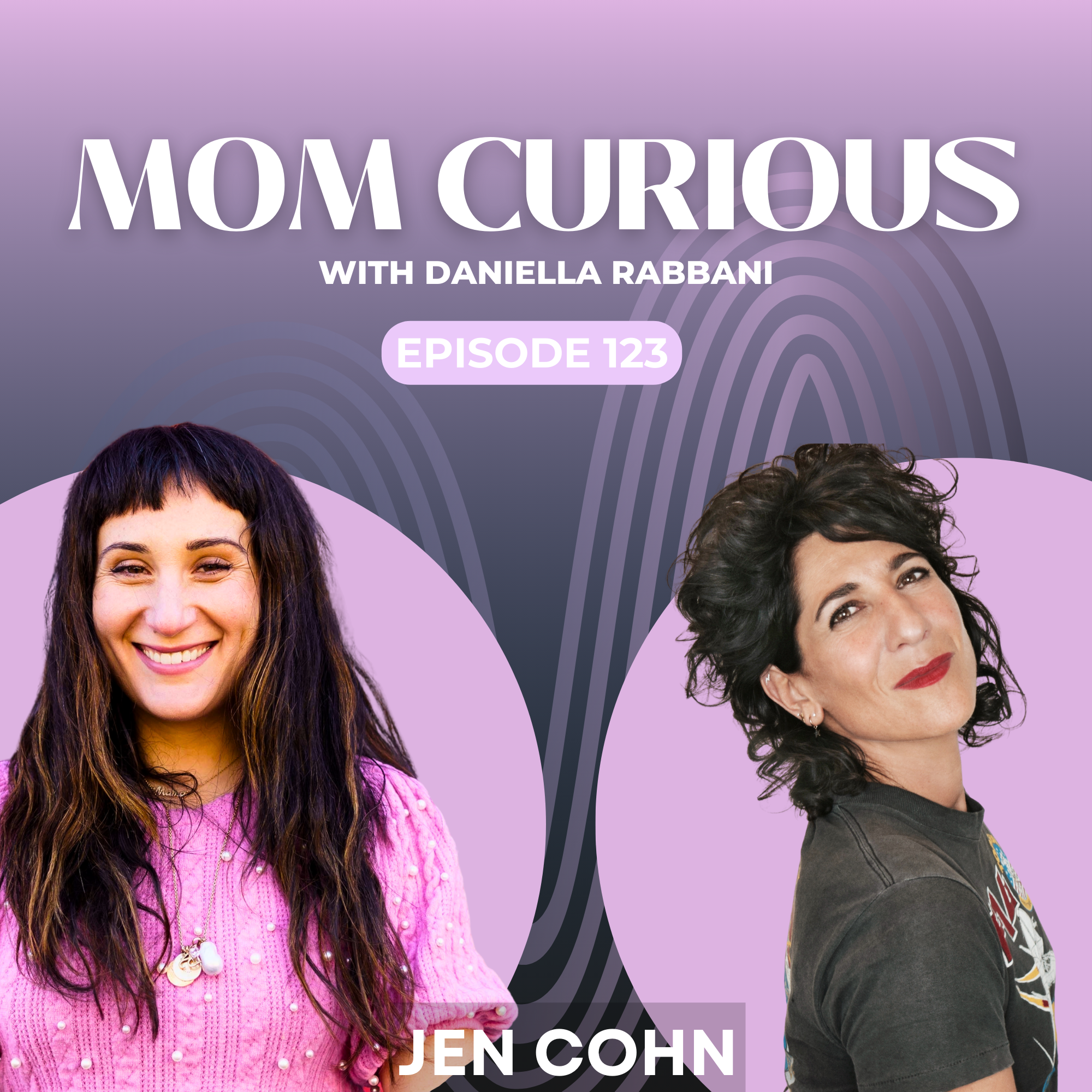 Episode 123: Jen Cohn on How Not to Lose Yourself in Motherhood episode artwork