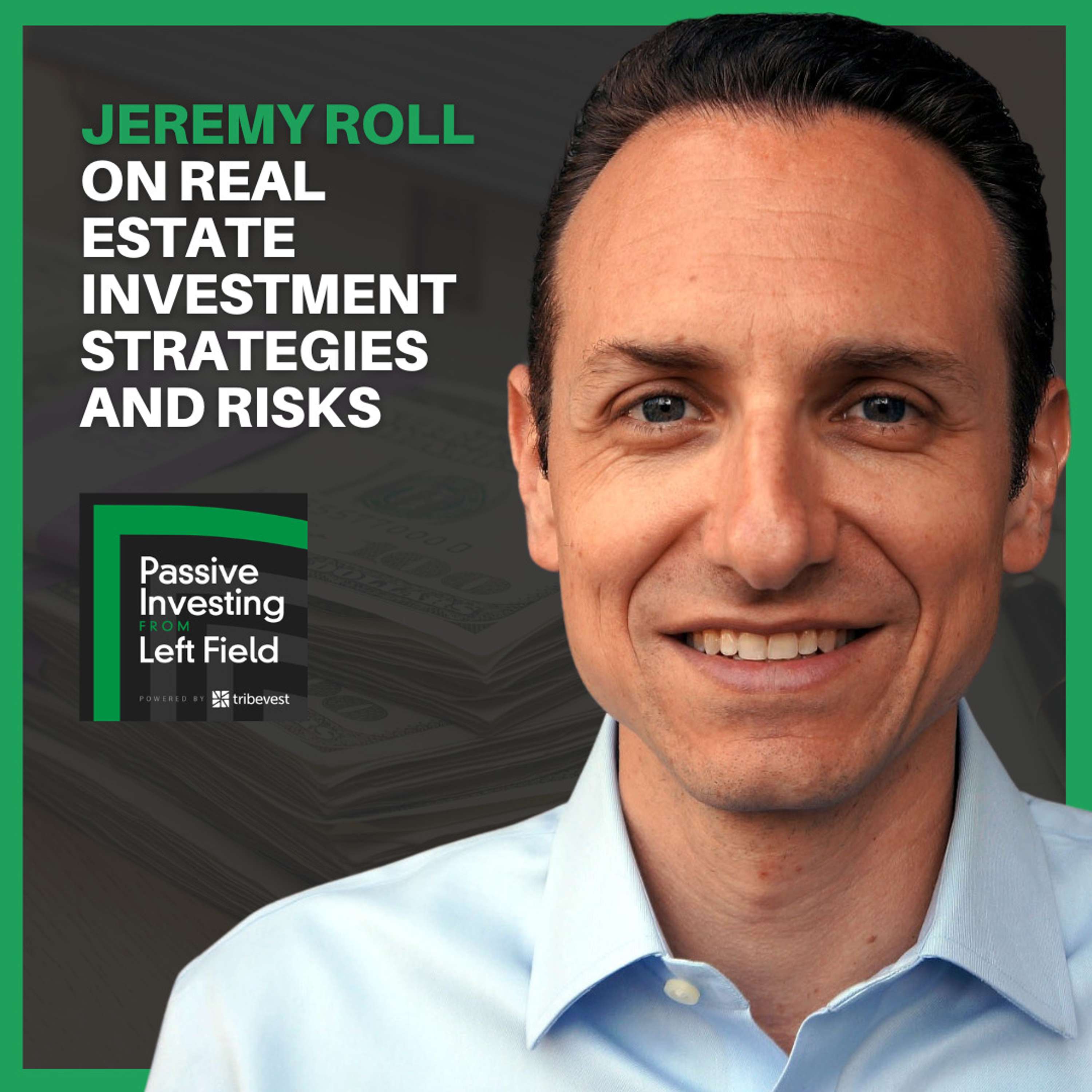 148. Jeremy Roll on Real Estate Investment Strategies and Risks