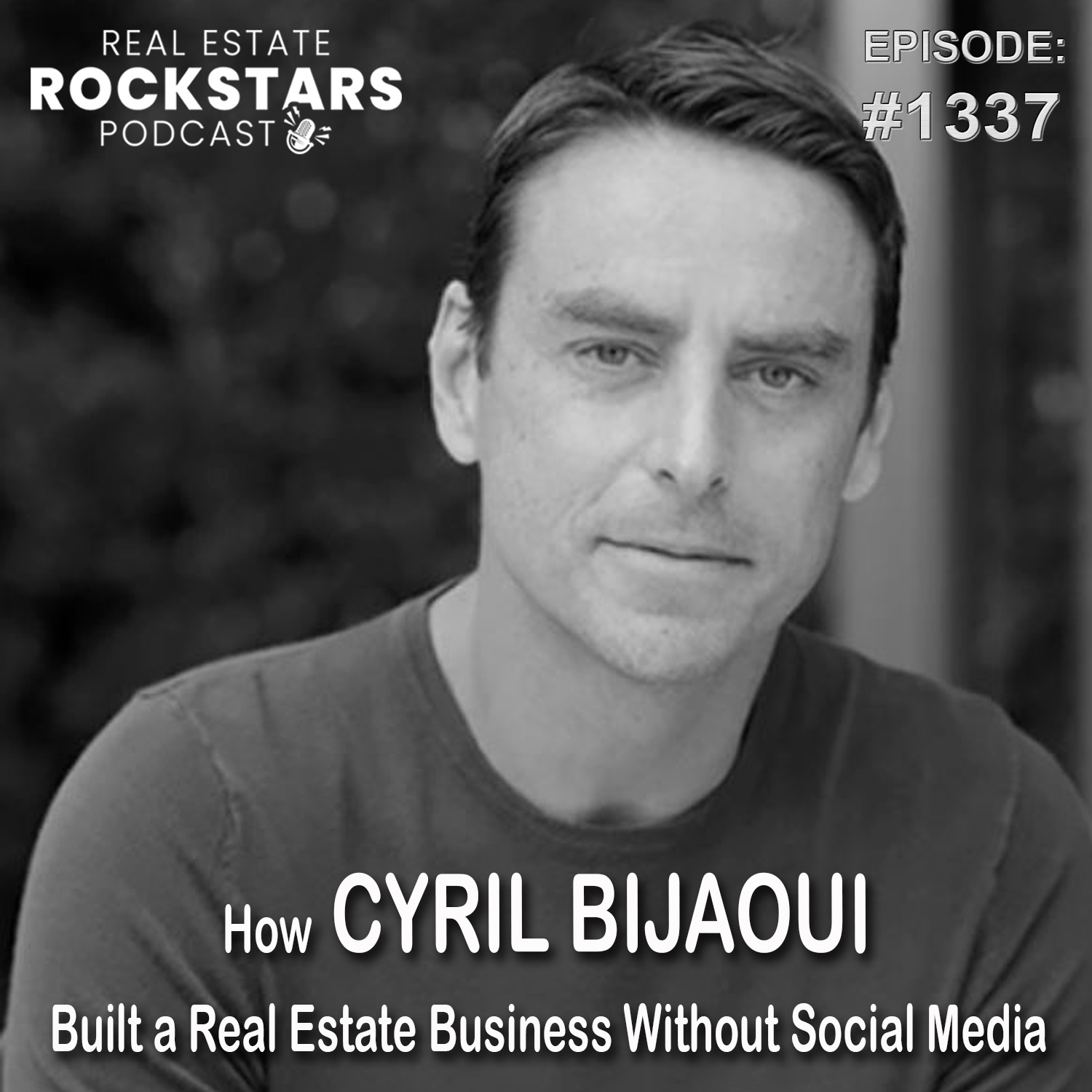 1337: How Cyril Bijaoui Built a Real Estate Business Without Social Media