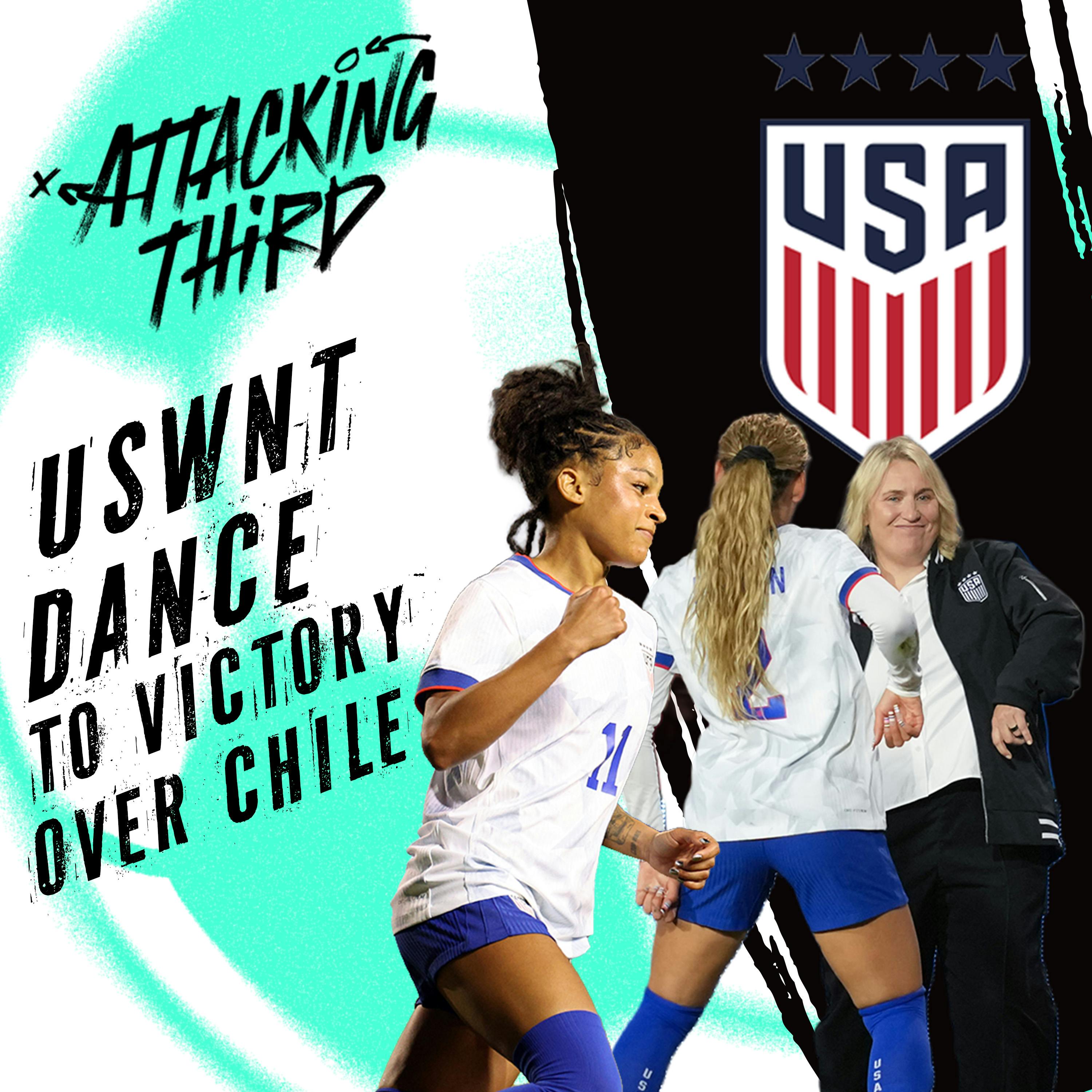 USWNT Dance to Victory over Chile | Who earned another shot? | Attacking Third (Soccer 1/28)