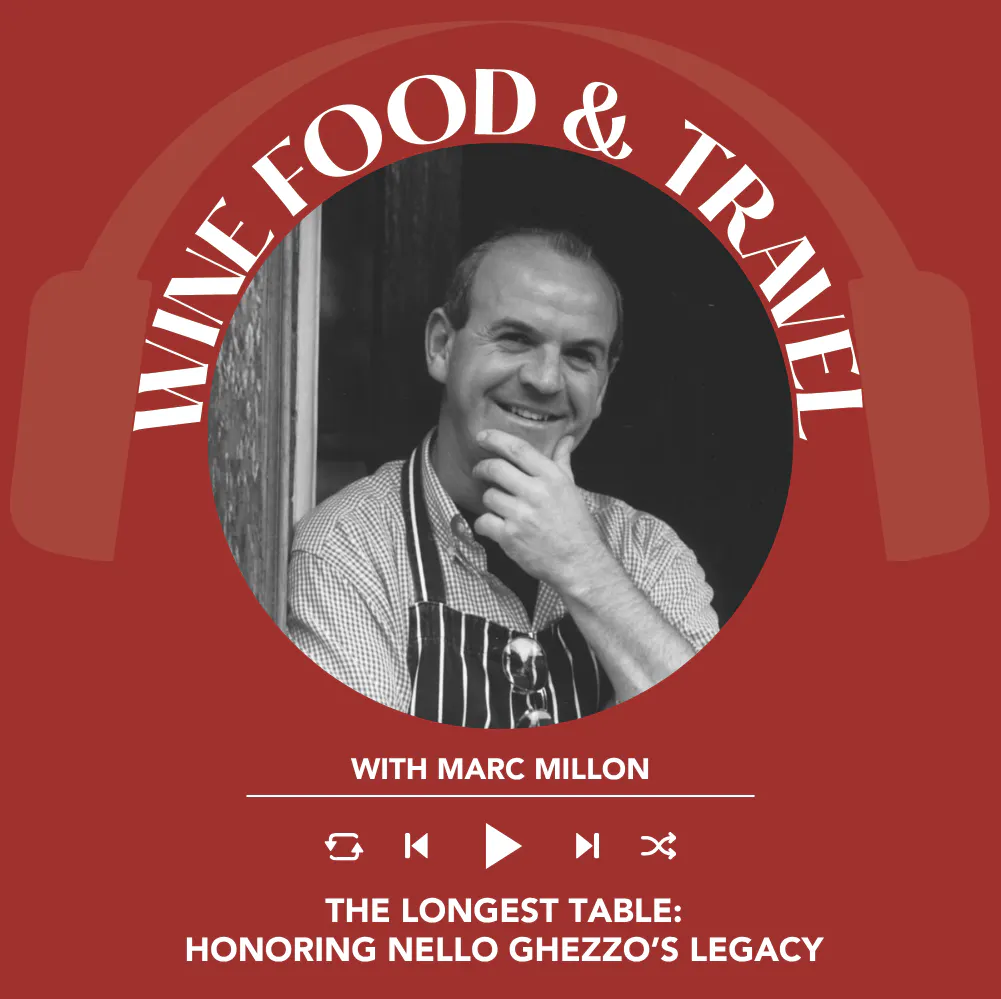 Ep. 2755 The Longest Table: Honoring Nello Ghezzo’s legacy | Wine, Food & Travel with Marc Millon episode artwork