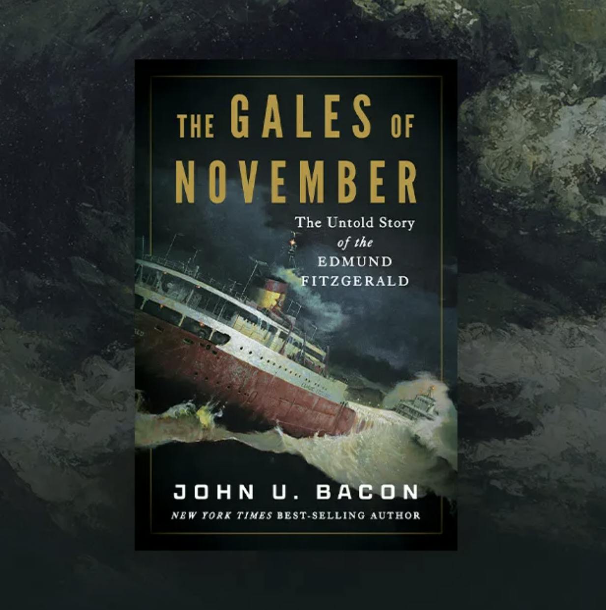 Gales of November: The Untold Story of the Edmund Fitzgerald Gales of November: The Untold Story of the Edmund Fitzgerald