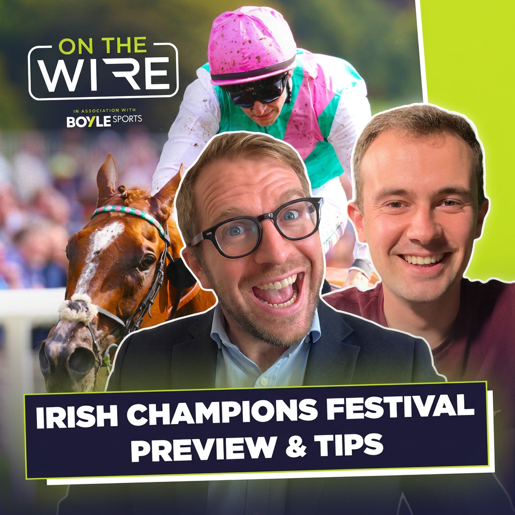 “This is one hell of a race” | Irish Champions Weekend Tips & Preview | On The Wire | Racing TV