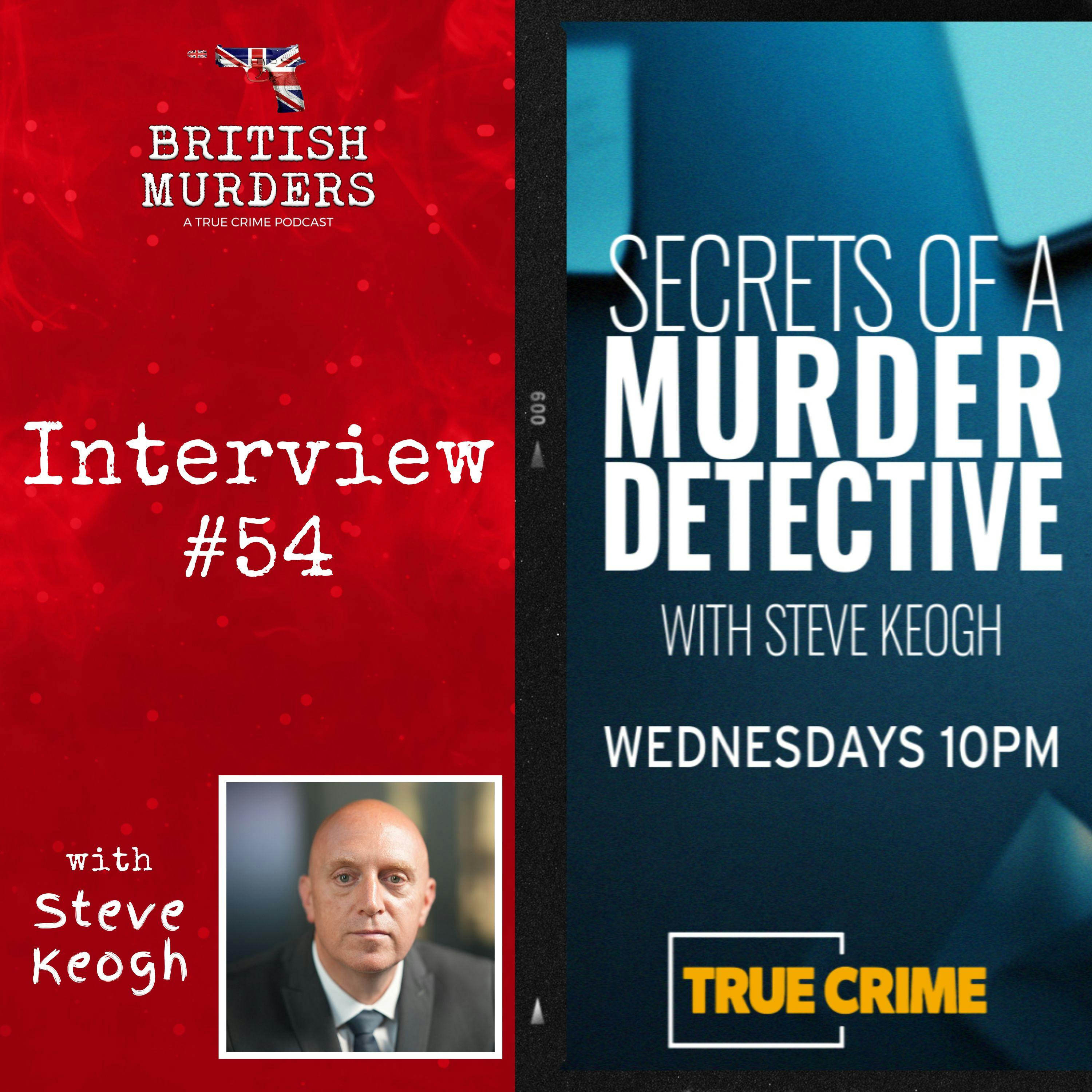 Interview #54 | Secrets of a Murder Detective: Steve Keogh discusses his new TRUE CRIME original series Interview #54 | Secrets of a Murder Detective: Steve Keogh discusses his new TRUE CRIME original series