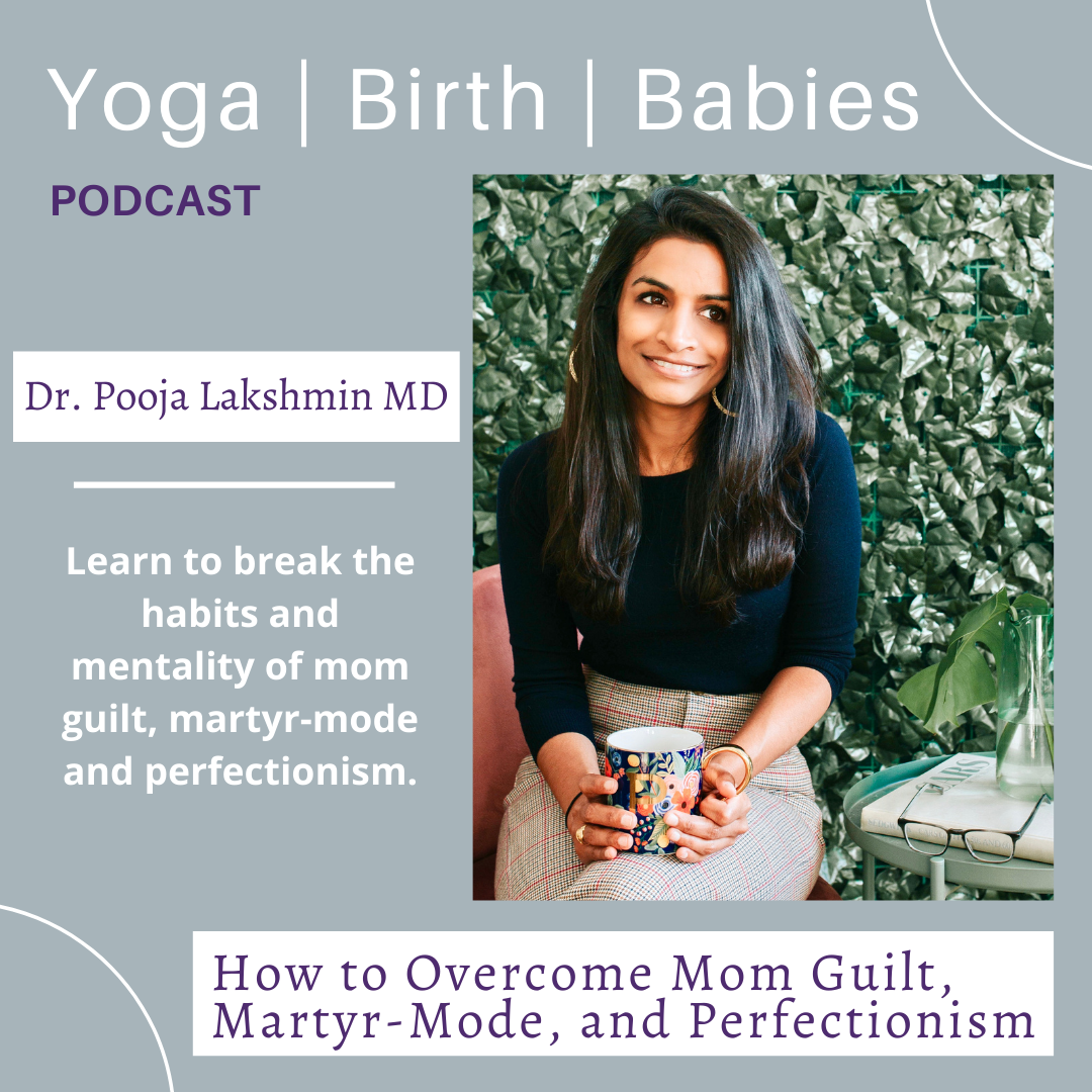 How to Overcome Mom Guilt, Martyr-Mode, and Perfectionism with Dr. Pooja Lakshmin MD episode artwork
