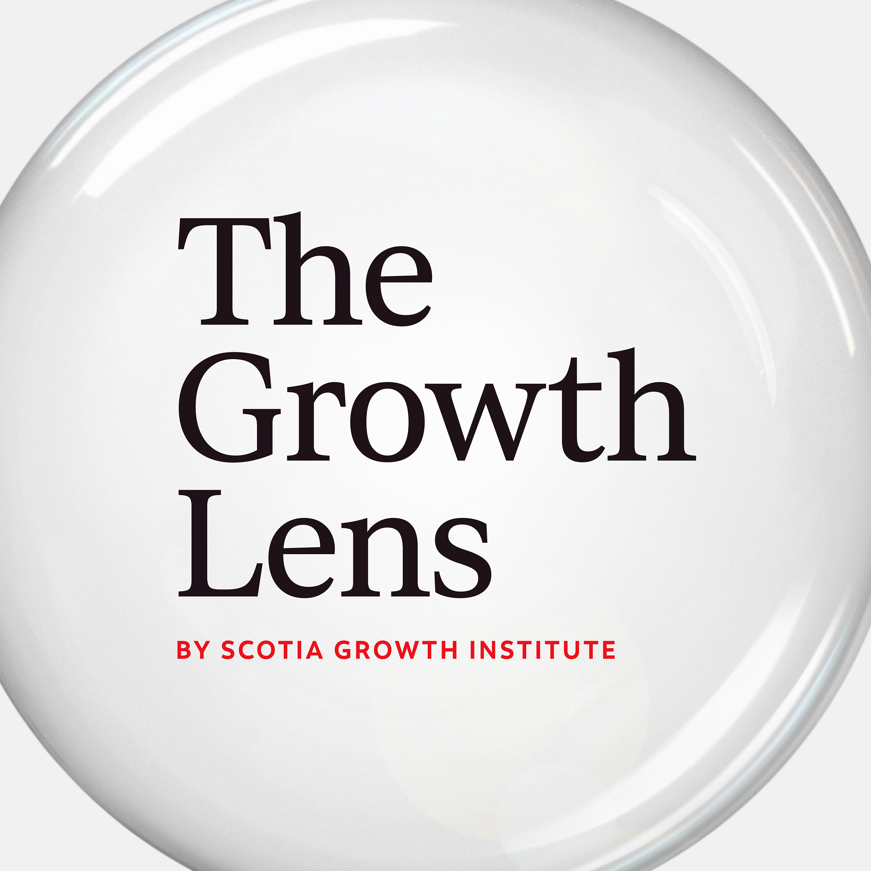 The Growth Lens by Scotia Growth Institute