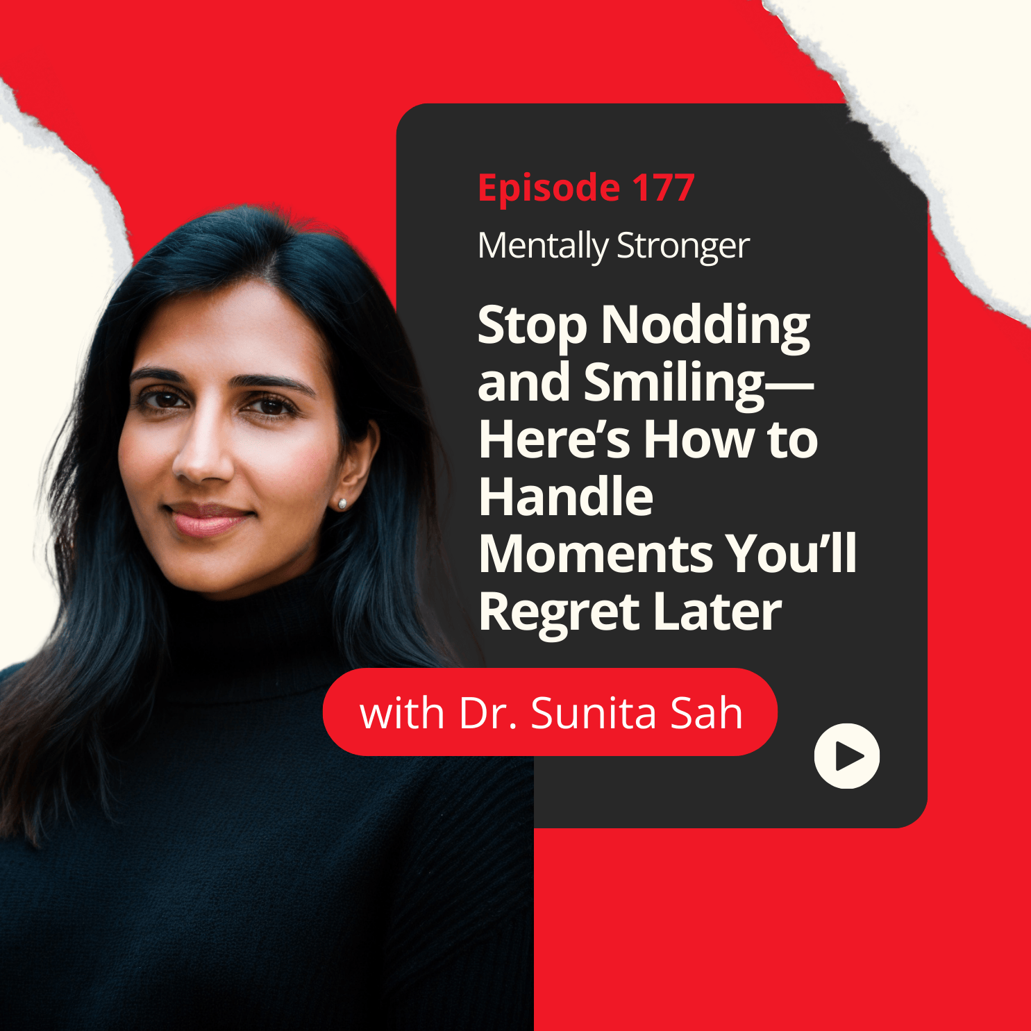 177 — Stop Nodding and Smiling: Here’s How to Handle Moments You’ll Regret Later with Dr. Sunita Sah episode artwork