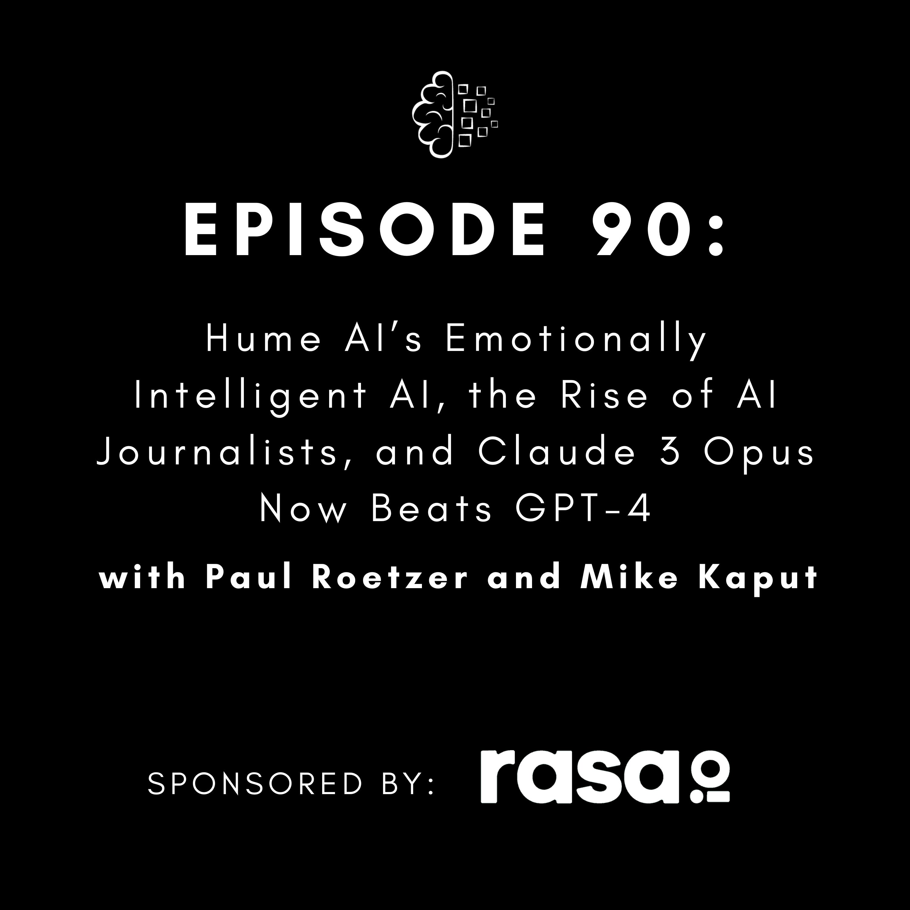 #90: Hume AI’s Emotionally Intelligent AI, the Rise of AI Journalists, and Claude 3 Opus Now Beats GPT-4