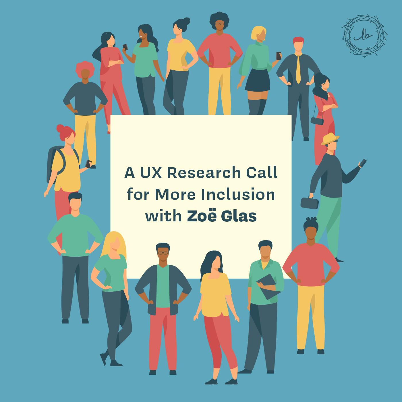 A UX Research Call for More Inclusion with Zoë Glas