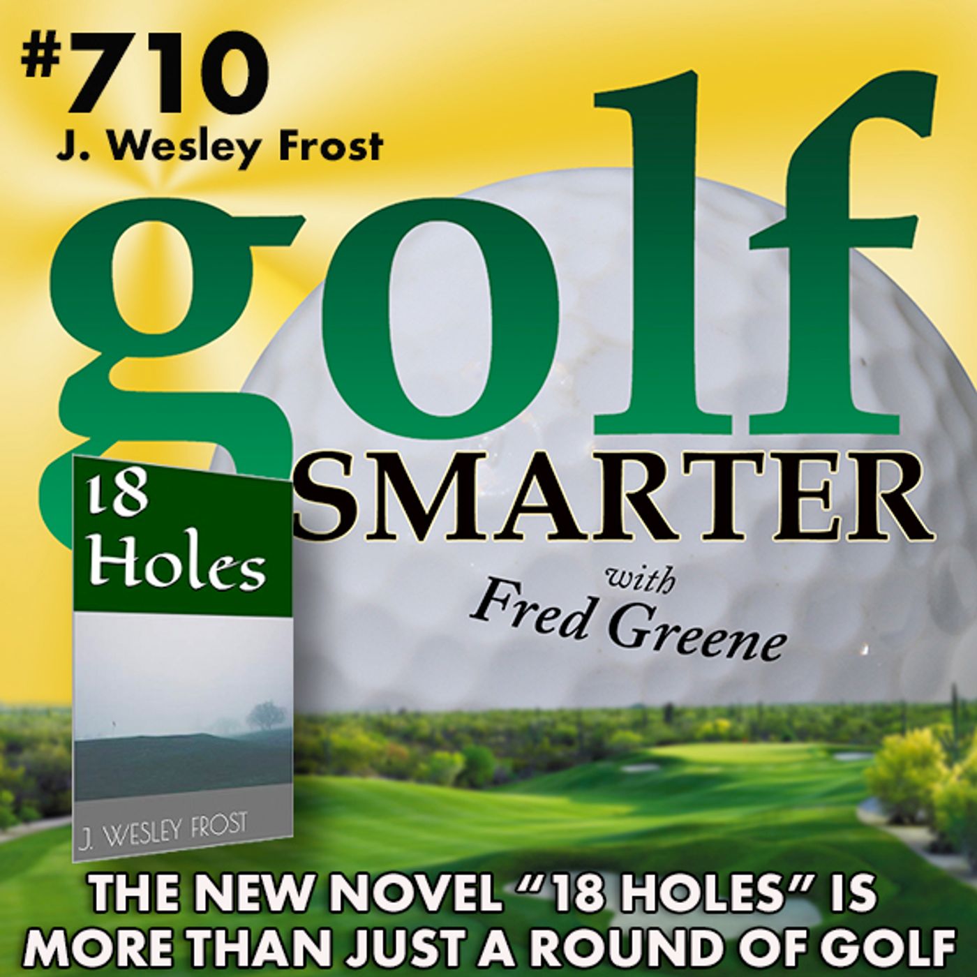 The New Golf Novel "18 Holes" is More Than Just a Round of Golf with author J. Wesley Frost episode artwork